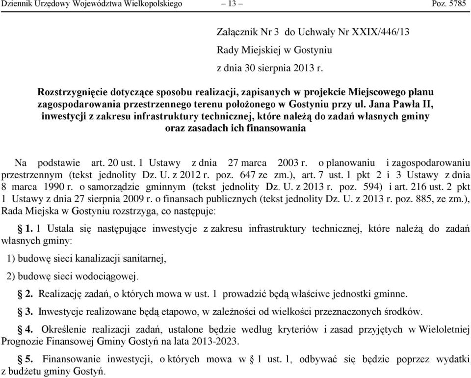 Jana Pawła II, inwestycji z zakresu infrastruktury technicznej, które należą do zadań własnych gminy oraz zasadach ich finansowania Na podstawie art. 20 ust. 1 Ustawy z dnia 27 marca 2003 r.