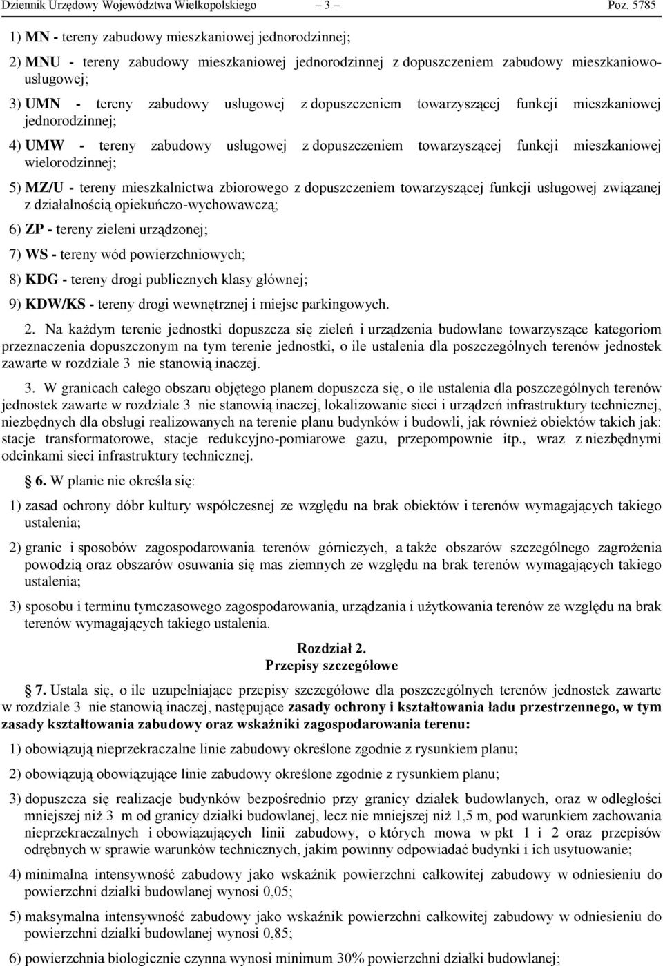 dopuszczeniem towarzyszącej funkcji mieszkaniowej jednorodzinnej; 4) UMW - tereny zabudowy usługowej z dopuszczeniem towarzyszącej funkcji mieszkaniowej wielorodzinnej; 5) MZ/U - tereny