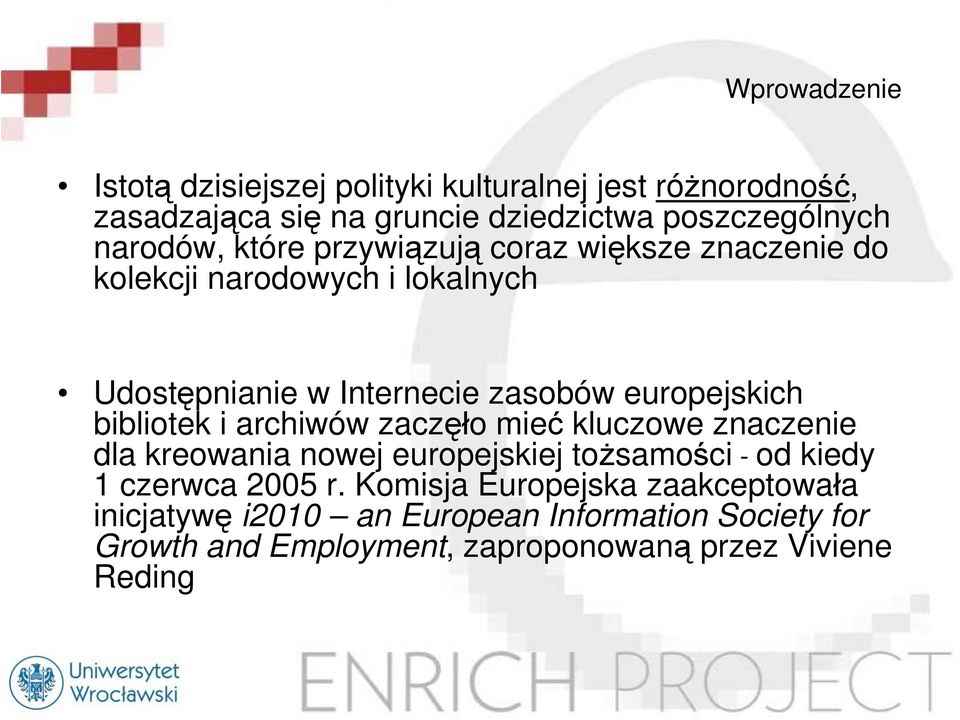 europejskich bibliotek i archiwów zaczęło mieć kluczowe znaczenie dla kreowania nowej europejskiej tożsamości - od kiedy 1 czerwca