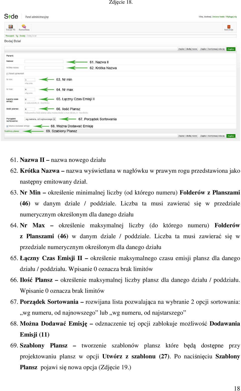 Nr Max określenie maksymalnej liczby (do którego numeru) Folderów z Planszami (46) w danym dziale / poddziale. Liczba ta musi zawierać się w przedziale numerycznym określonym dla danego działu 65.