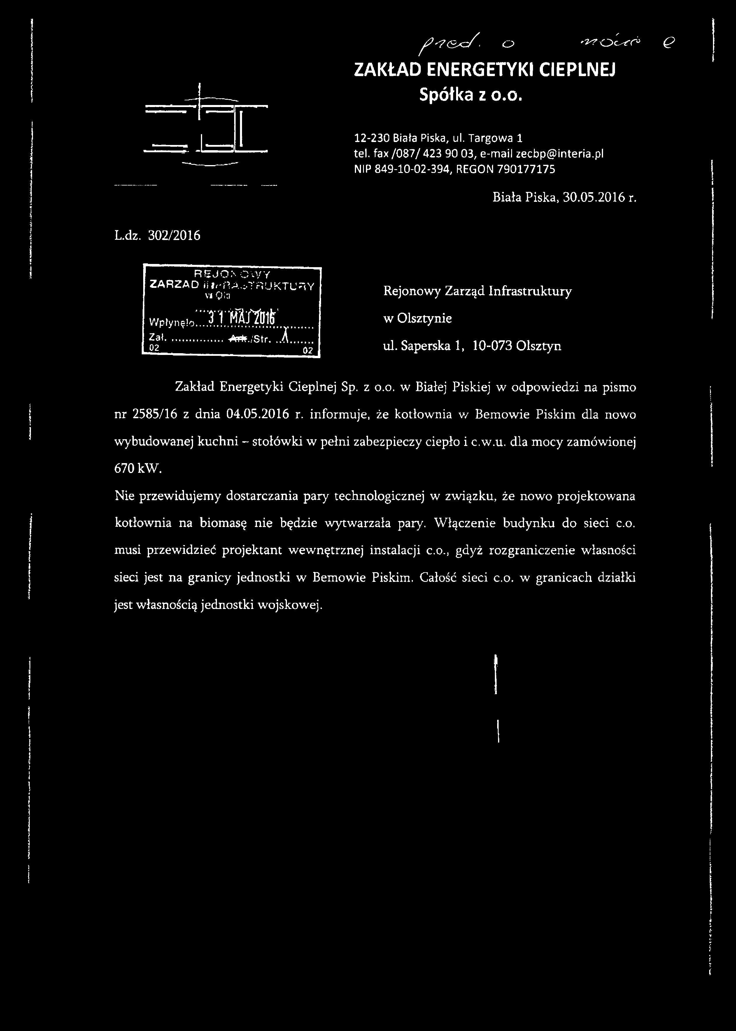 ^ ' 7 (3^ o '2^oć^r^ ^ ZAKŁAD ENERGETYKI CIEPLNEJ Spółka z 0.0. 12-230 Biała Piska, ul. Targowa 1 tel. fax /087/ 423 90 03, e-maii zecbp@interia.pl NIP 849-10-02-394, REGON 790177175 Biała Piska, 30.