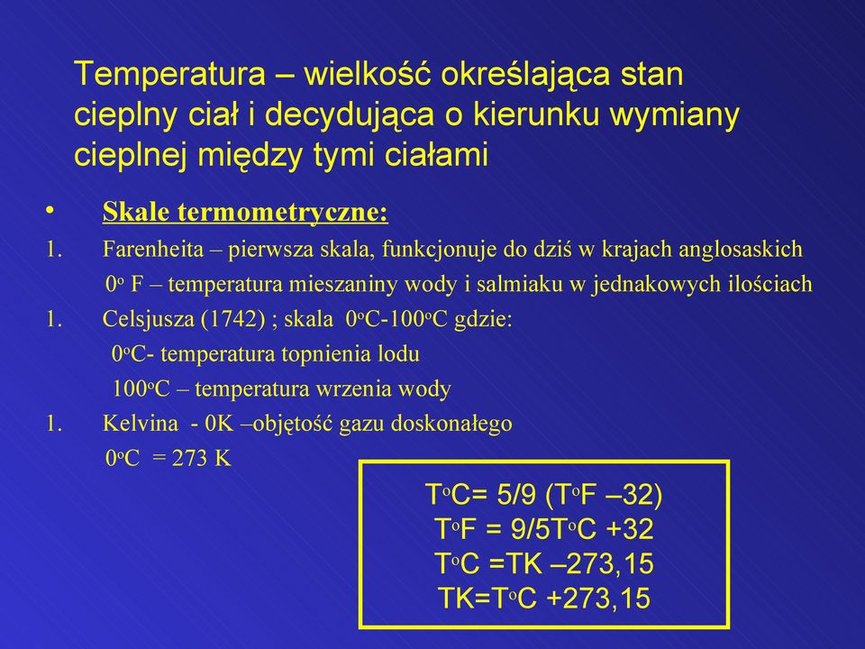 Farenheita pierwsza skala, funkcjonuje do dziś w krajach anglosaskich 0o F temperatura mieszaniny wody i salmiaku w