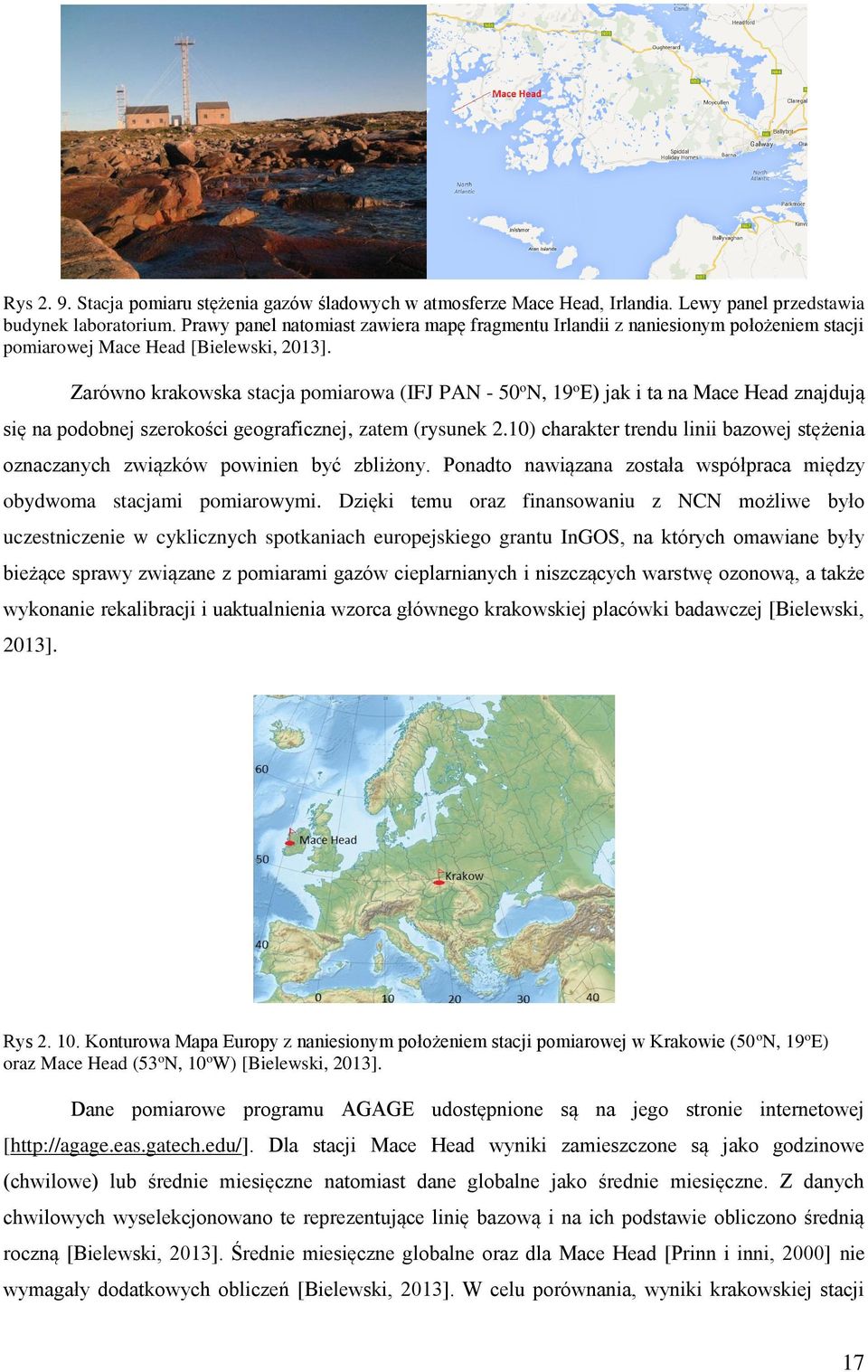 Zarówno krakowska stacja pomiarowa (IFJ PAN - 50 o N, 19 o E) jak i ta na Mace Head znajdują się na podobnej szerokości geograficznej, zatem (rysunek 2.