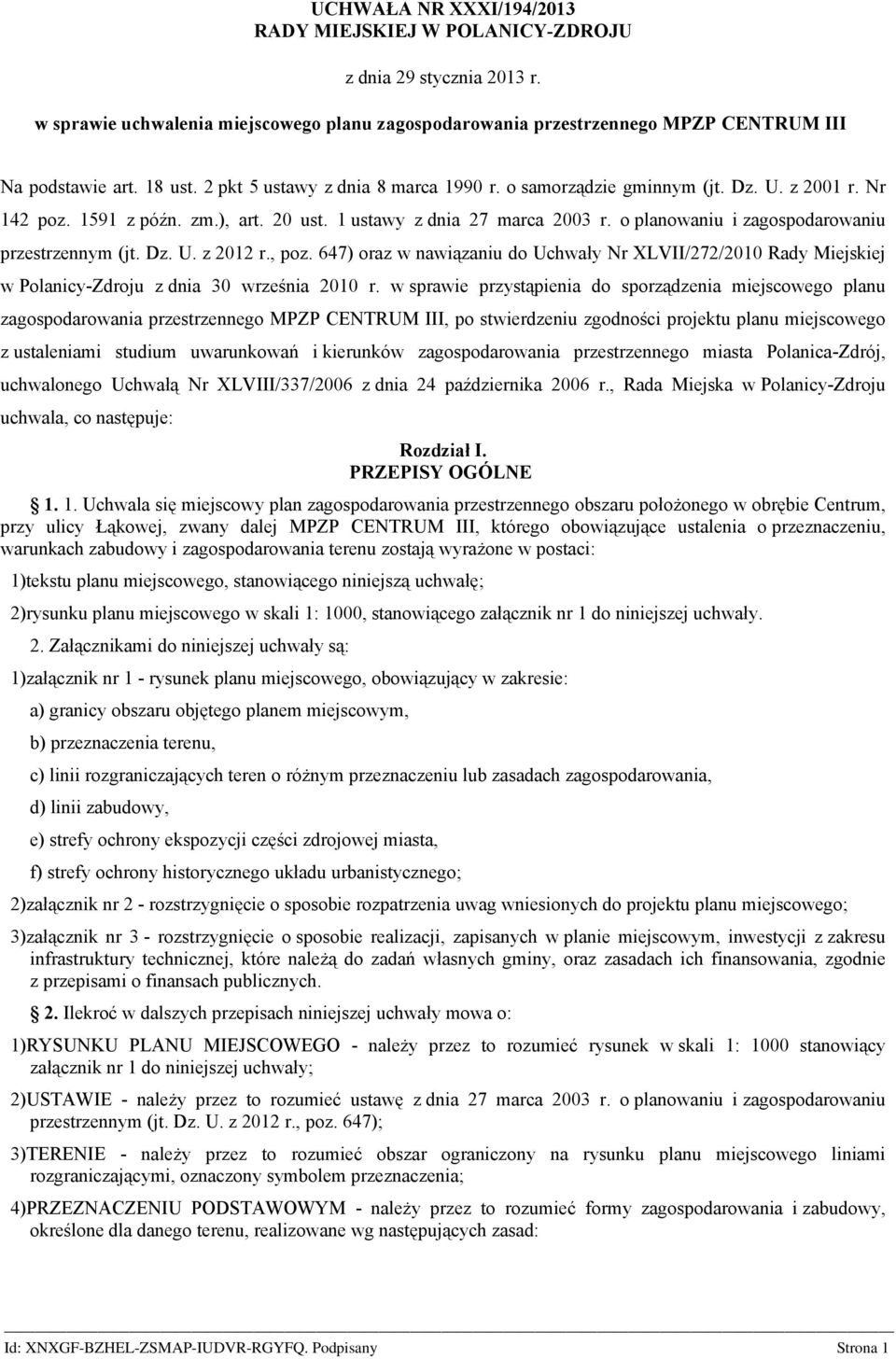 o planowaniu i zagospodarowaniu przestrzennym (jt. Dz. U. z 2012 r., poz. 647) oraz w nawiązaniu do Uchwały Nr XLVII/272/2010 Rady Miejskiej w Polanicy-Zdroju z dnia 30 września 2010 r.