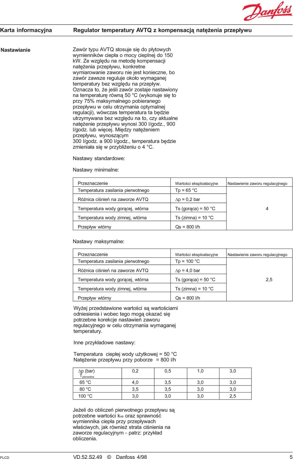 Oznacza to, e jeœli zawór zostaje nastawiony na temperaturê równ¹ 50 C (wykonuje siê to przy 75% maksymalnego pobieranego przep³ywu w celu otrzymania optymalnej regulacji), wówczas temperatura ta