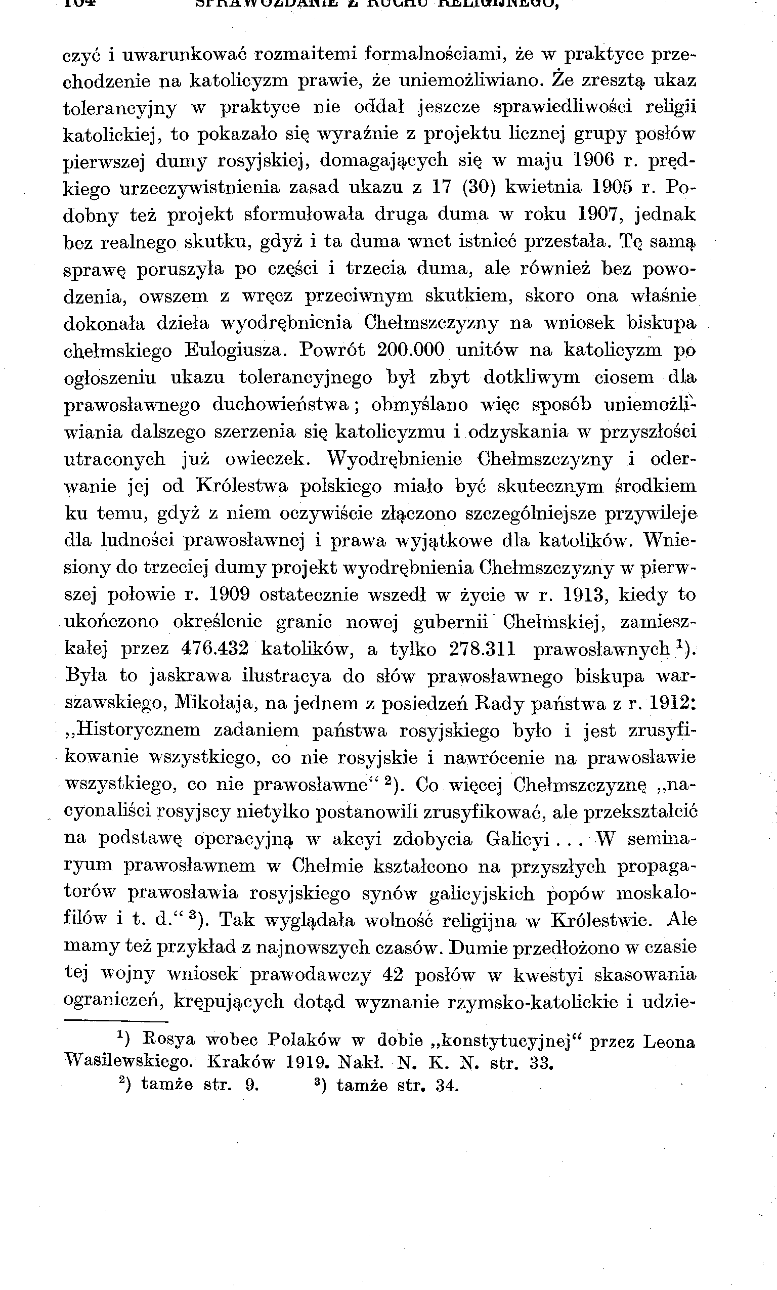 ornil W UZlUdfllŁ i l \ U UI L < I ll^ijl łjltjli czyć i uwarunkować rozmaitemi formalnościami, że w praktyce przechodzenie na katolicyzm prawie, że uniemożliwiano.
