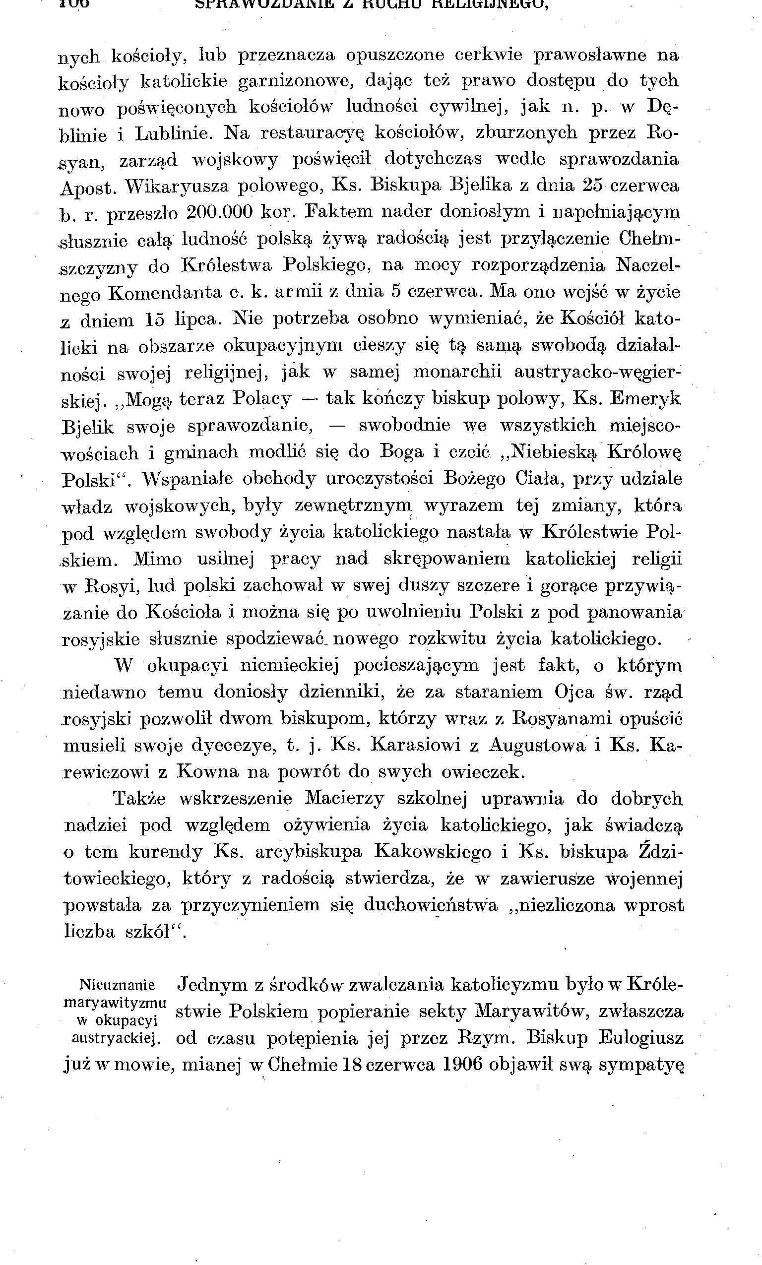 I uu nych kościoły, lub przeznacza opuszczone cerkwie prawosławne na kościoły katolickie garnizonowe, dając też prawo dostępu do tych nowo poświęconych kościołów ludności cywilnej, jak n. p. w Dęblinie i Lublinie.