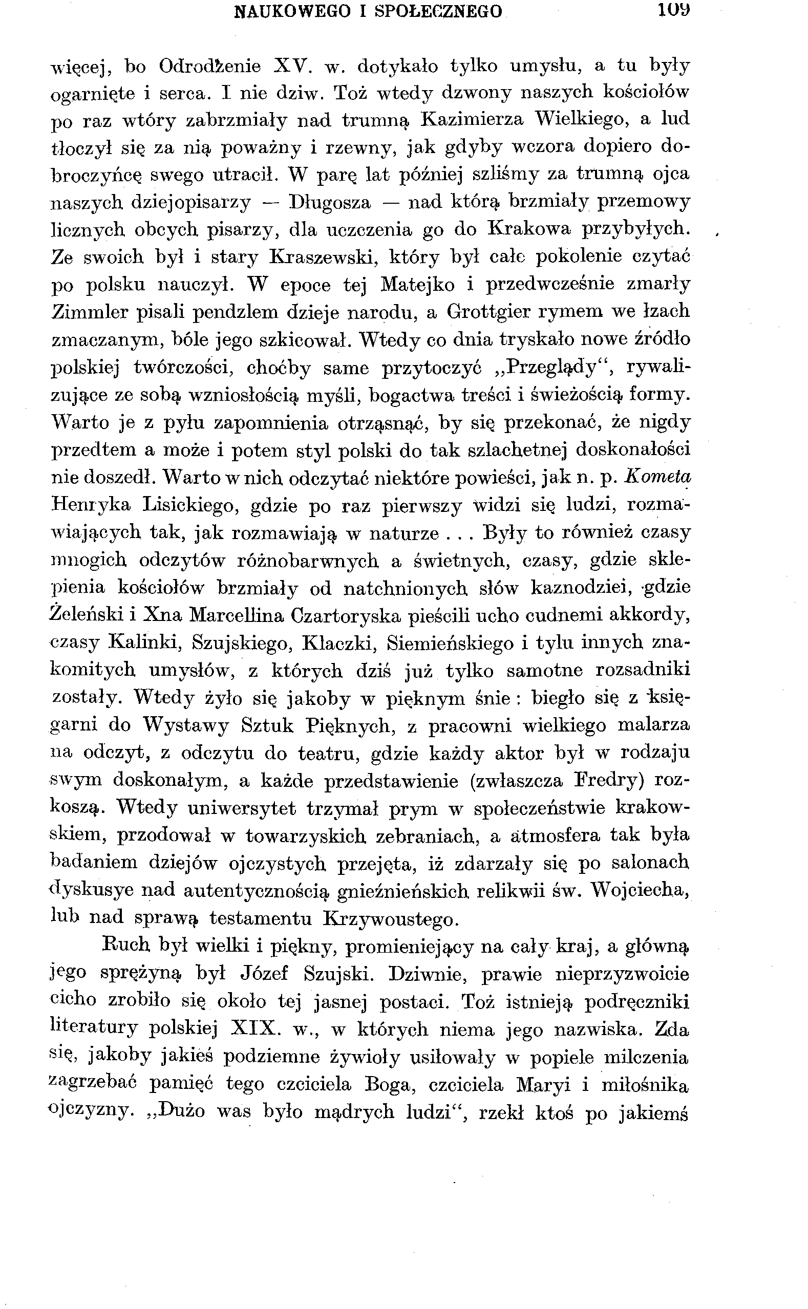 NAUKOWEGO I SPOŁECZNEGO więcej, bo Odrodzenie XV. w. dotykało tylko umysłu, a tu były ogarnięte i serca. I nie dziw.
