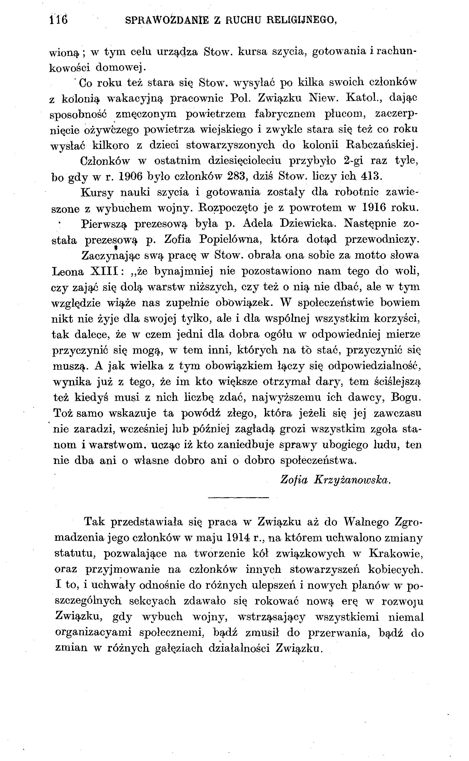 116 SPRAWOZDANIE Z RUCHU RELIGIJNEGO, wioną; w tym celu urządza Stow. kursą szycia, gotowania i rachunkowości domowej. ' Co roku też stara się Stow.