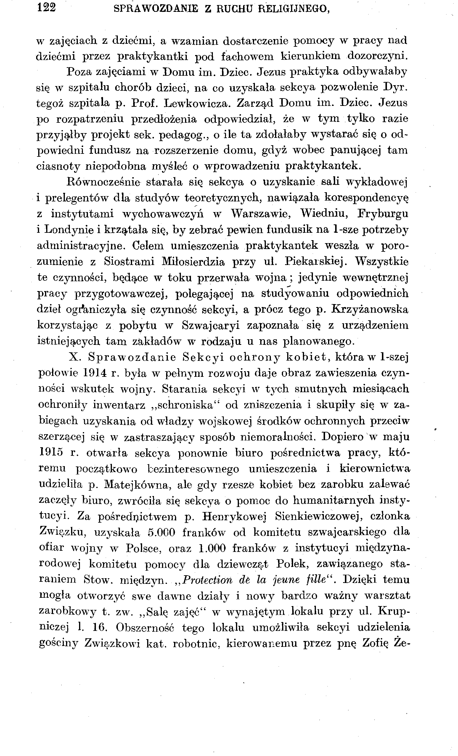 122 SPRAWOZDANIE Z RUCHU RELIGIJNEGO, w zajęciach z dziećmi, a wzamian dostarczenie pomocy w pracy nad dziećmi przez praktykantki pod fachowem kierunkiem dozorczyni. Poza zajęciami w Domu im. Dziec.