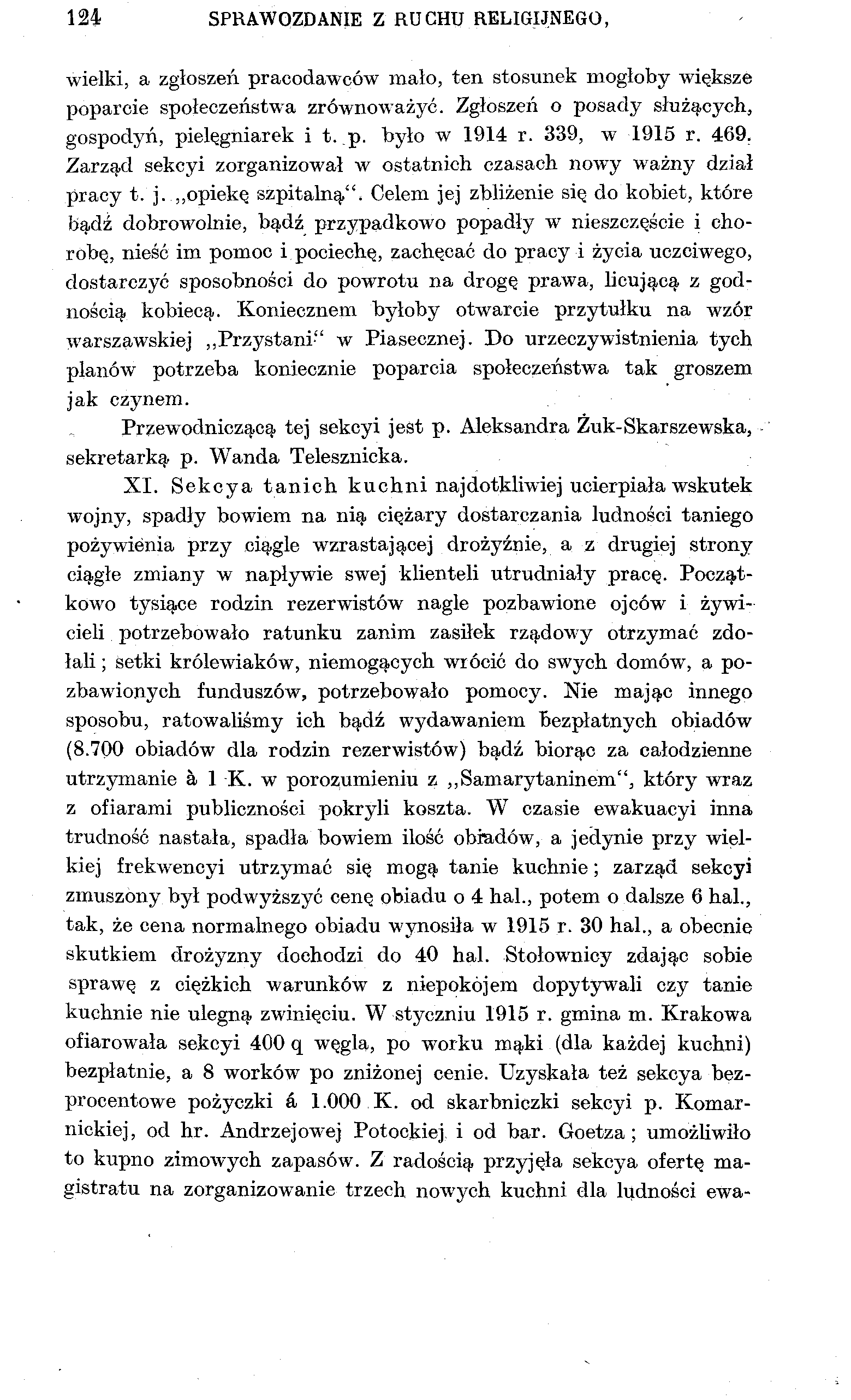 124 SPRAWOZDANIE Z RUCHU RELIGIJNEGO, wielki, a zgłoszeń pracodawców mało, ten stosunek mogłoby większe poparcie społeczeństwa zrównoważyć. Zgłoszeń o posady służących, gospodyń, pielęgniarek i t. p. było w 1914 r.