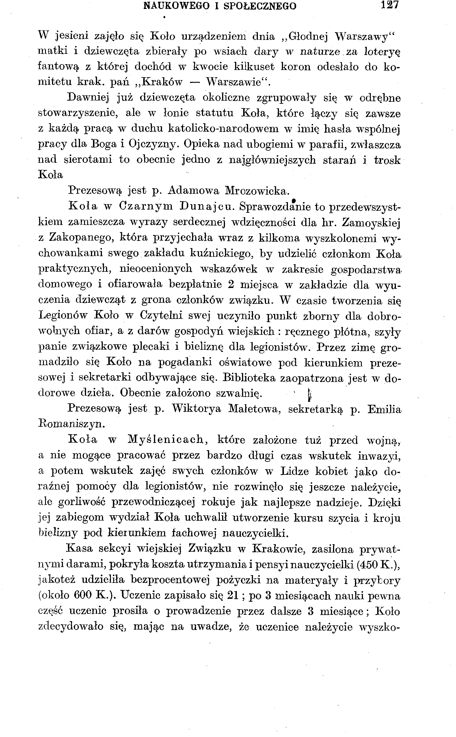 NAUKOWEGO I SPOŁECZNEGO 127 W jesieni zajęło się Koło urządzeniem dnia Głodnej Warszawy" matki i dziewczęta zbierały po wsiach dary w naturze za loteryę fantową z której dochód w kwocie kilkuset