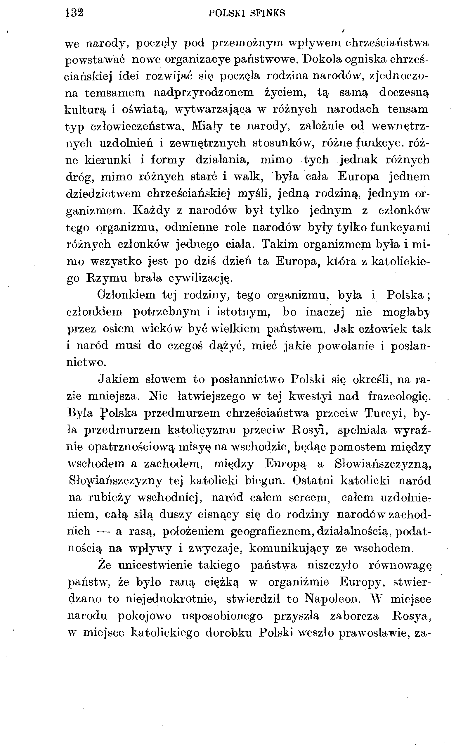 132 POLSKI SFINKS we narody, poczęły pod przemożnym wpływem chrześciaństwa powstawać nowe organizacye państwowe.