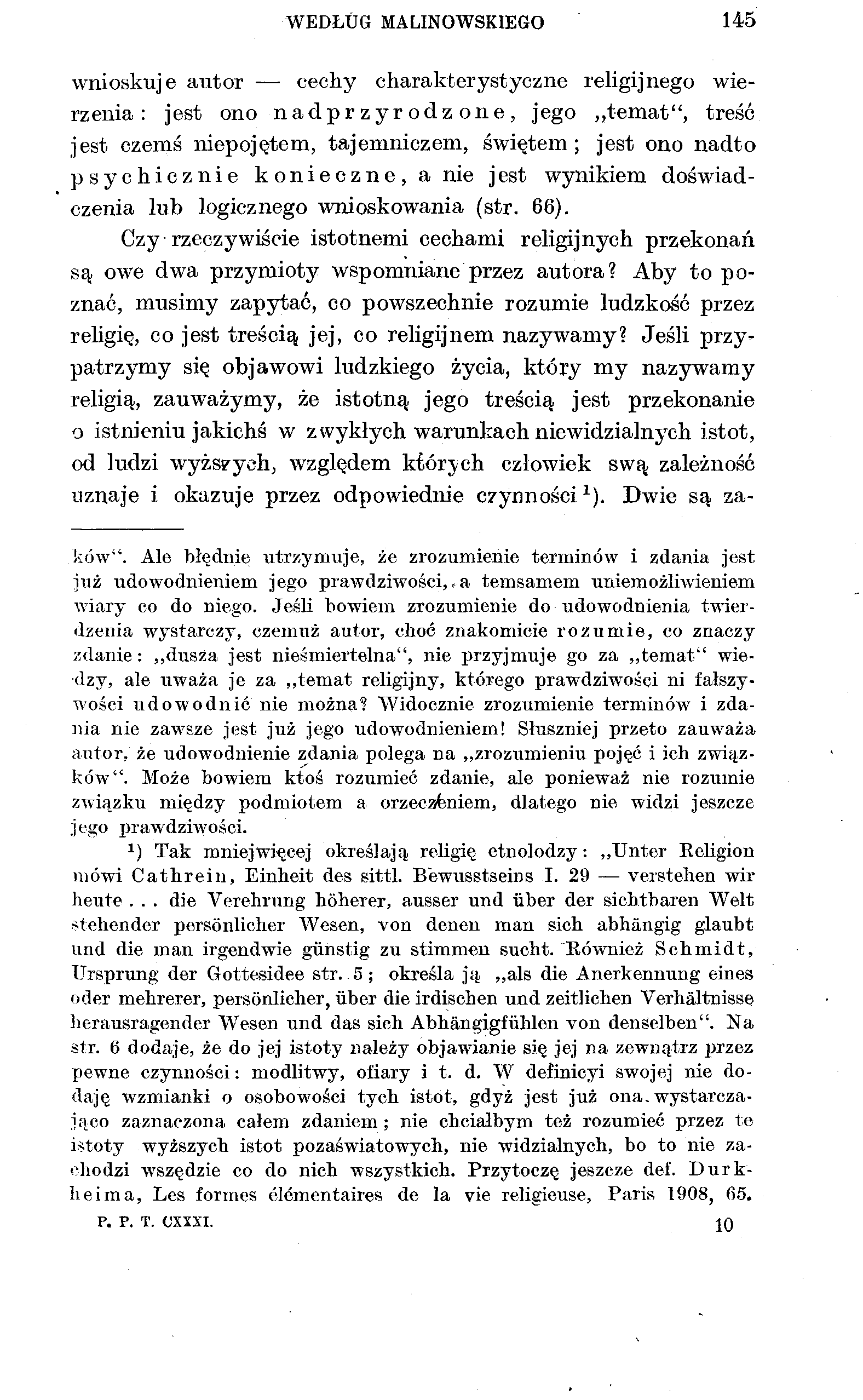 WEDŁUG MALINOWSKIEGO 145 wnioskuje autor cechy charakterystyczne religijnego wierzenia : jest ono nadprzyrodzone, jego temat", treść jest czemś niepojętem, tajemniczem, świętem; jest ono nadto