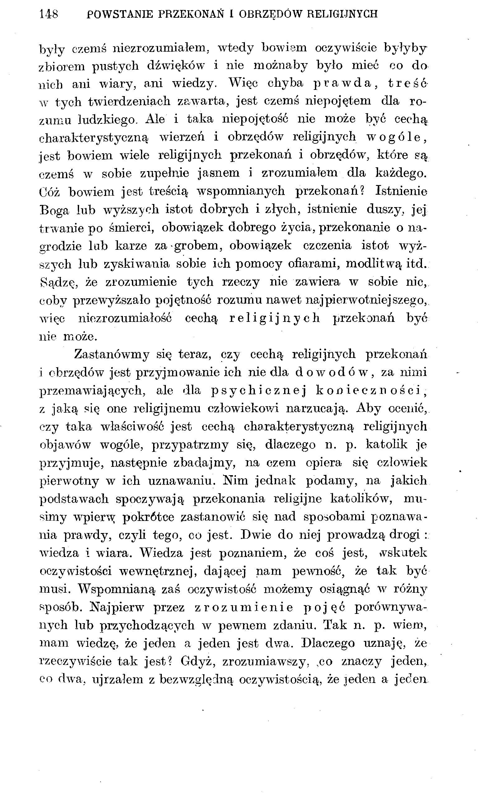 148 POWSTANIE PRZEKONAŃ I OBRZĘDÓW RELIGIJNYCH były czemś niezrozumiałem, wtedy bowiem oczywiście byłyby zbiorem pustych dźwięków i nie możnaby było mieć co do nich ani wiary, ani wiedzy.