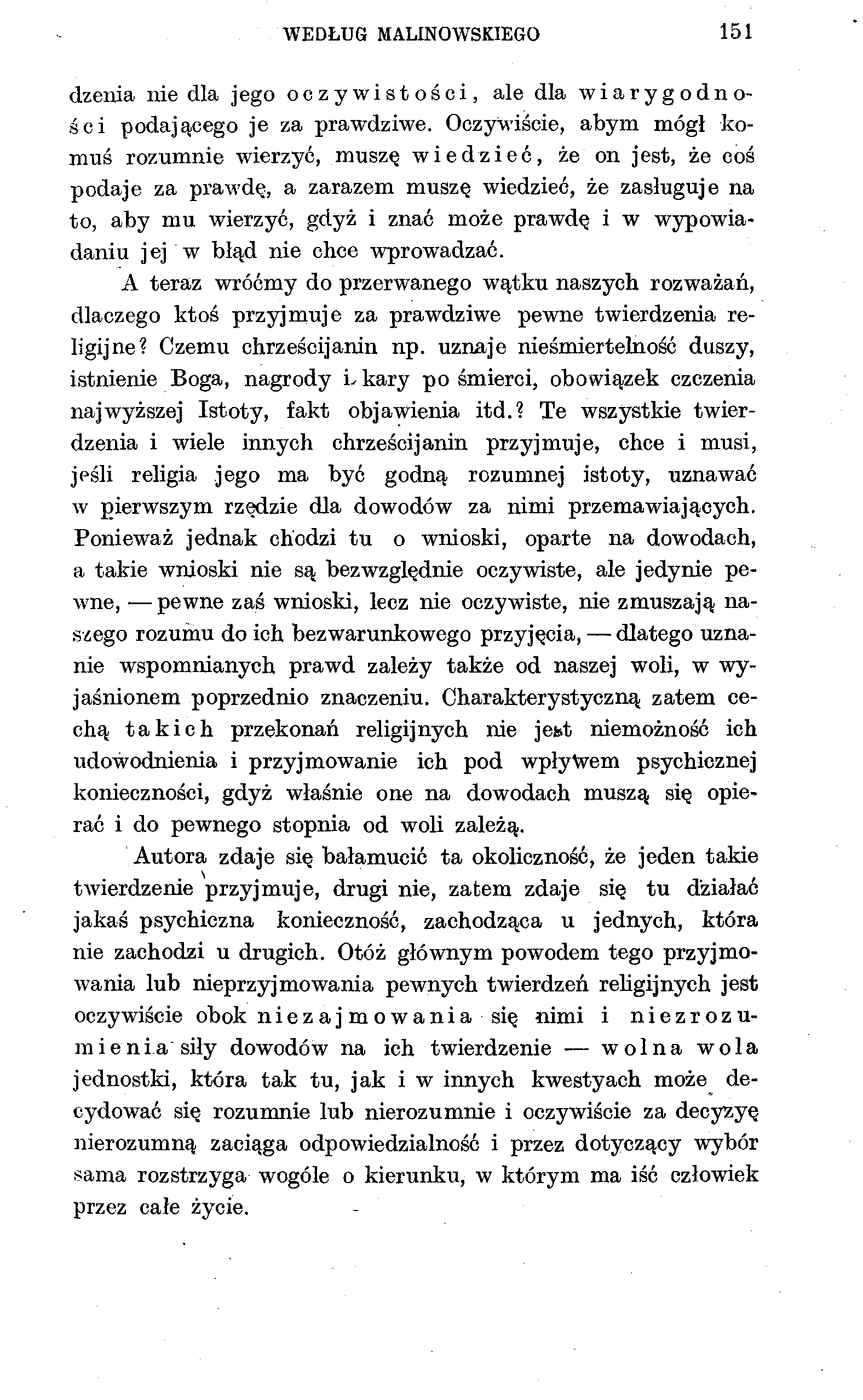 WEDŁUG MALINOWSKIEGO 151 dzenia nie dla jego oczywistości, ale dla wiarygodności podającego je za prawdziwe.