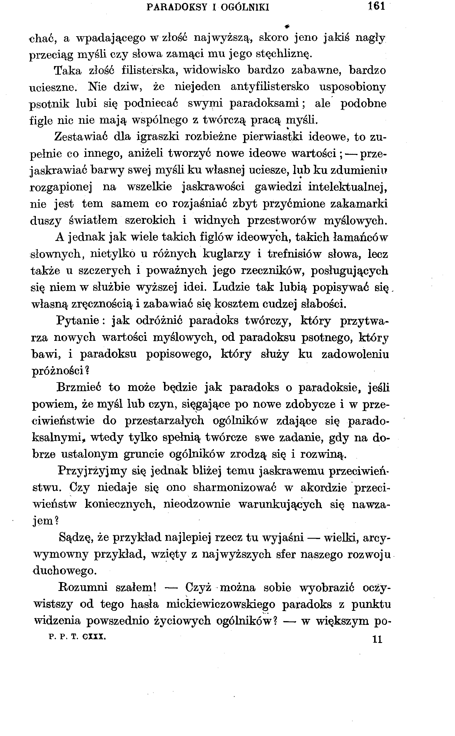 PARADOKSY I OGÓLNIKI 161 chać, a wpadającego w złość najwyższą, skoro jeno jakiś nagły przeciąg myśli czy słowa zamąci mu jego stęchliznę.