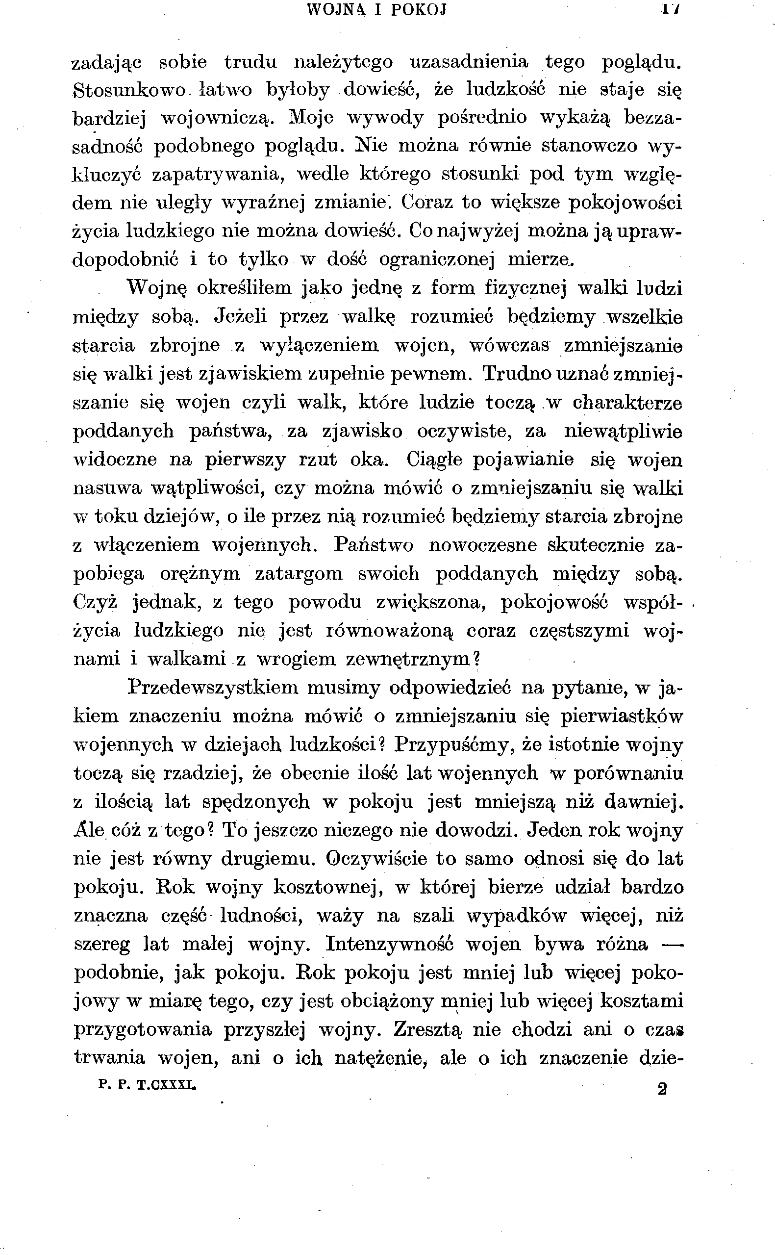 W0JN4. I POKÓJ zadając sobie trudu należytego uzasadnienia tego poglądu. Stosunkowo, łatwo byłoby dowieść, że ludzkość nie staje się bardziej wojowniczą.