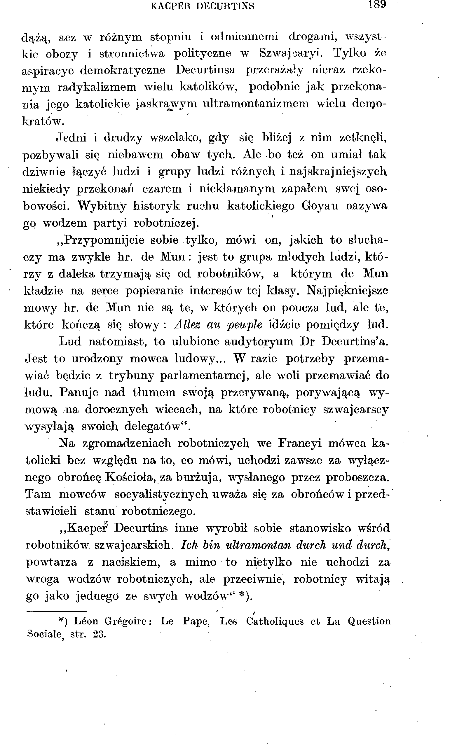 KACPER DECURTINS 189 dążą, acz w różnym stopniu i odmiennemi drogami, wszystkie obozy i stronnictwa polityczne w Szwaj earyi.