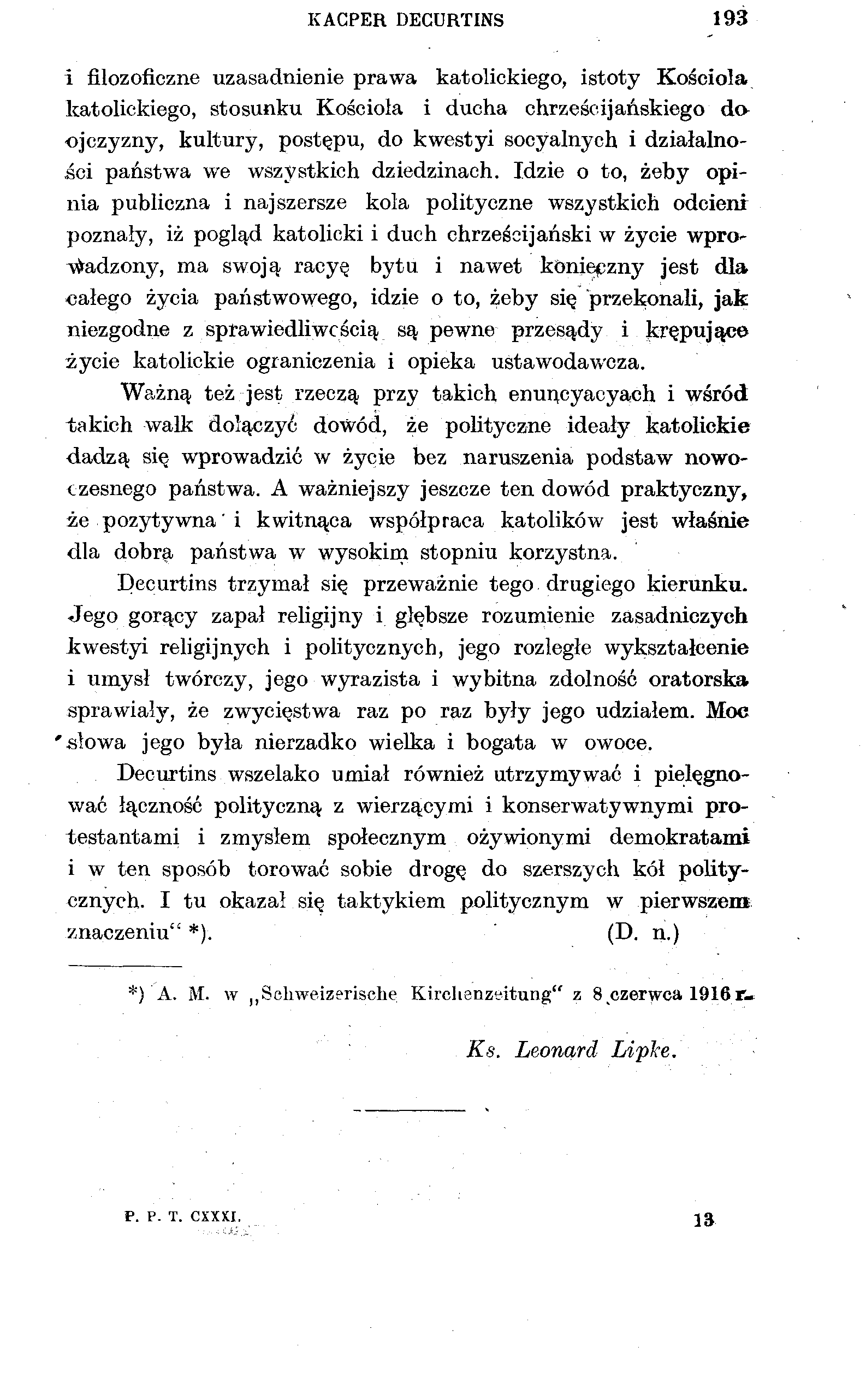 KACPER DECURTINS 193 i filozoficzne uzasadnienie prawa katolickiego, istoty Kościoła katolickiego, stosunku Kościoła i ducha chrześcijańskiego da ojczyzny, kultury, postępu, do kwestyi socyalnych i