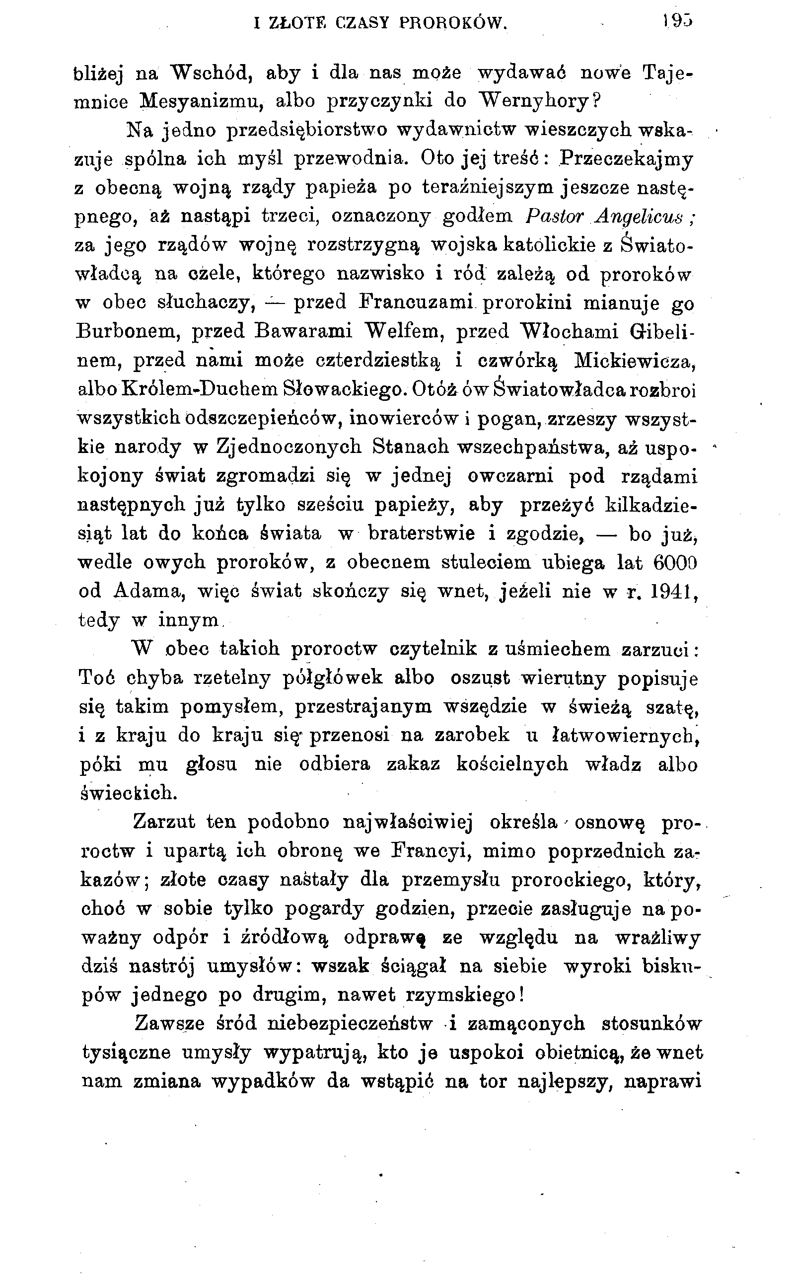 I ZŁOTE CZA.SY PROROKÓW. 193 bliżej na Wschód, aby i dla nas może wydawać nowe Tajemnice Mesyanizmu, albo przyczynki do Wernyhory?