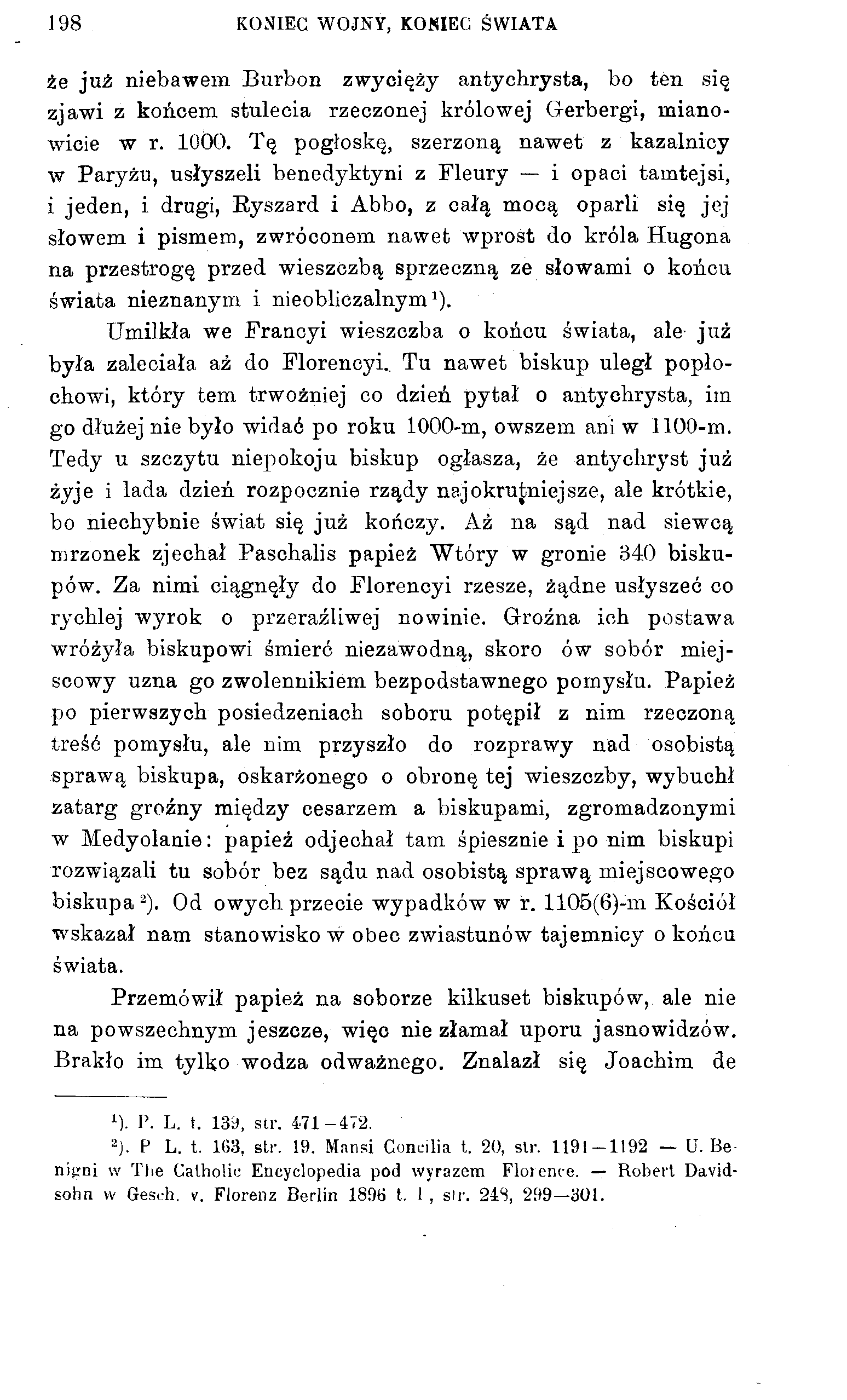 198 KONIEC WOJNY, KONIEC ŚWIATA że już niebawem Burbon zwycięży antychrysta, bo ten się zjawi z końcem stulecia rzeczonej królowej Gerbergi, mianowicie w r. 10ÓO.