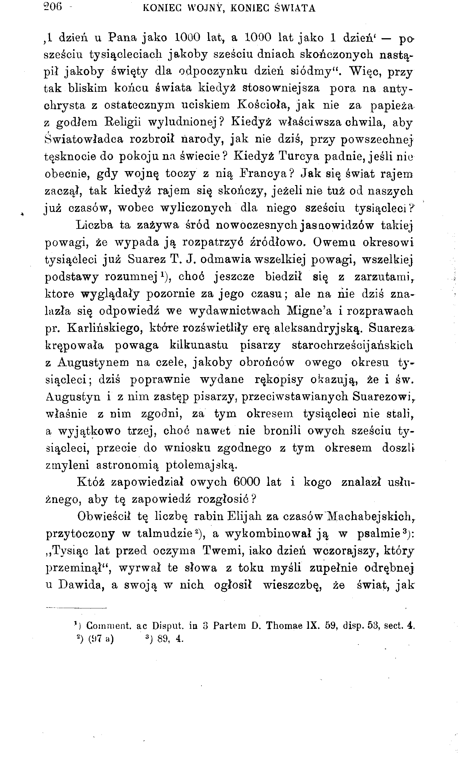 206 KONIEC WOJNY, KONIEC ŚWIATA,1 dzień u Pana jako 1000 lat, a 1000 lat jako 1 dzień' po sześciu tysiącleciach jakoby sześciu dniach skończonych nastąpił jakoby święty dla odpoczynku dzień siódmy".