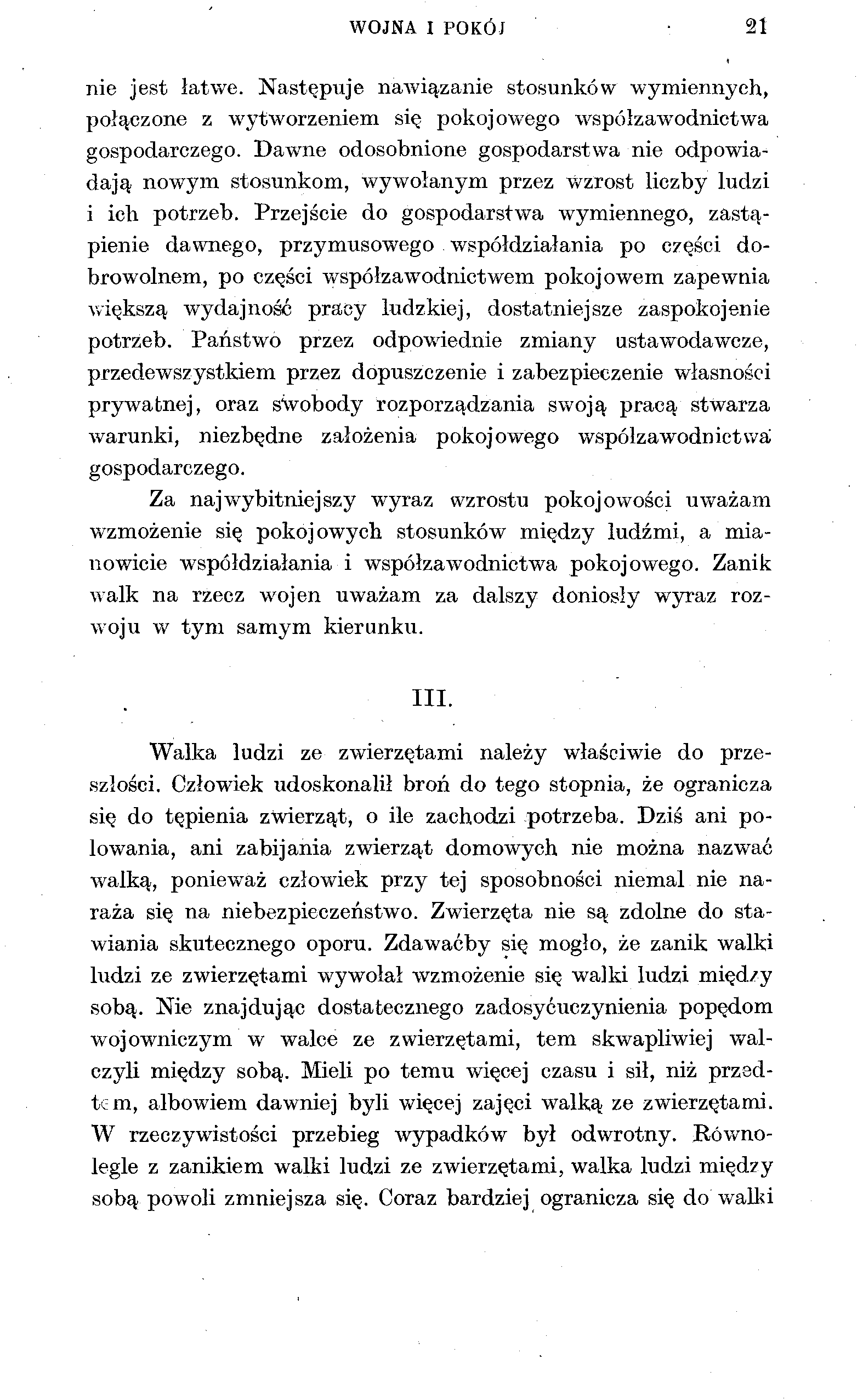 WOJNA I POKÓJ 21 nie jest łatwe. Następuje nawiązanie stosunków wymiennych, połączone z wytworzeniem się pokojowego współzawodnictwa gospodarczego.