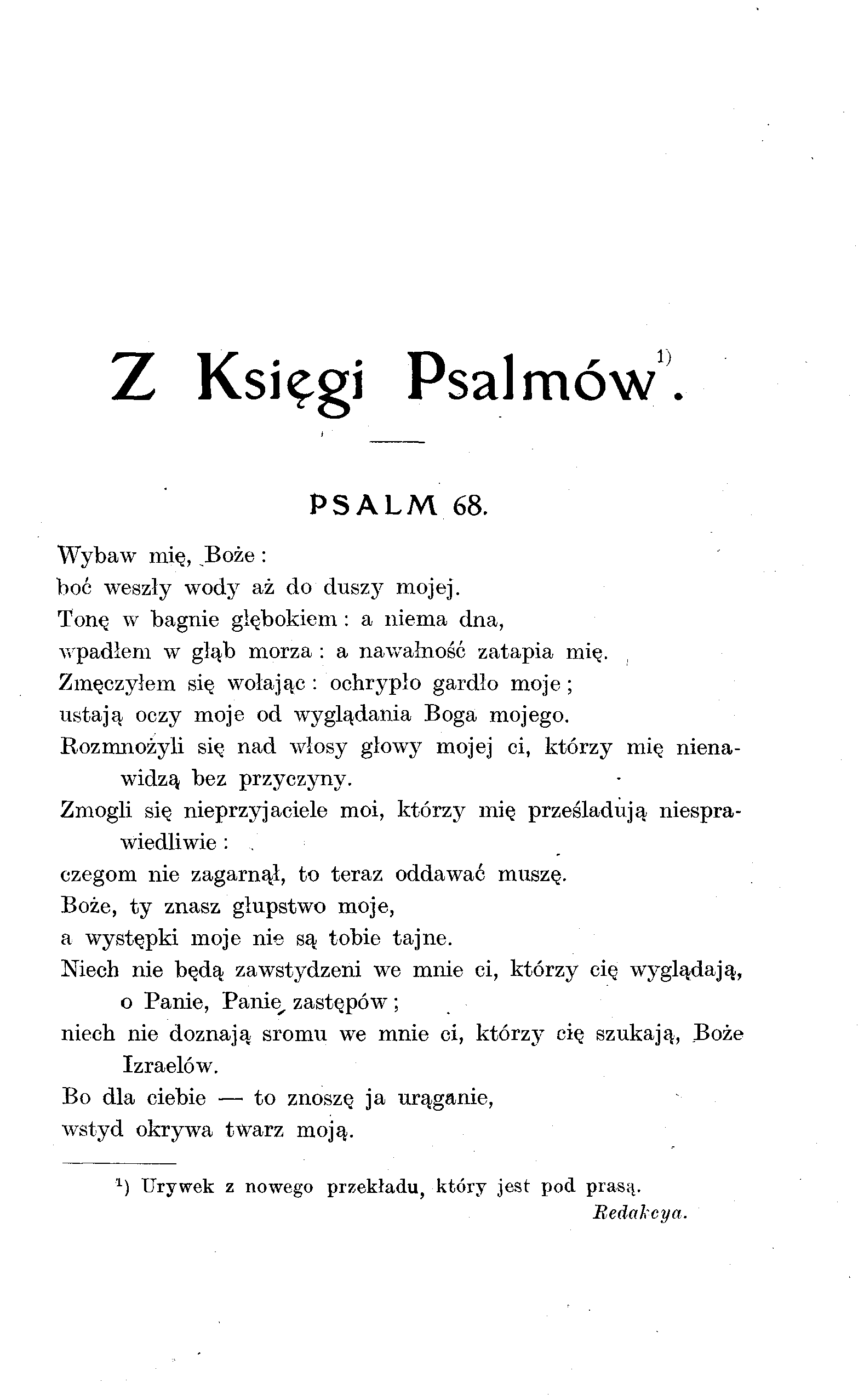 Z Księgi Psalmów. PSALM 68. Wybaw mię,,boże : boć weszły wody aż do duszy mojej. Tonę w bagnie głębokiem : a niema dna, wpadłem w głąb morza : a nawałność zatapia mię.