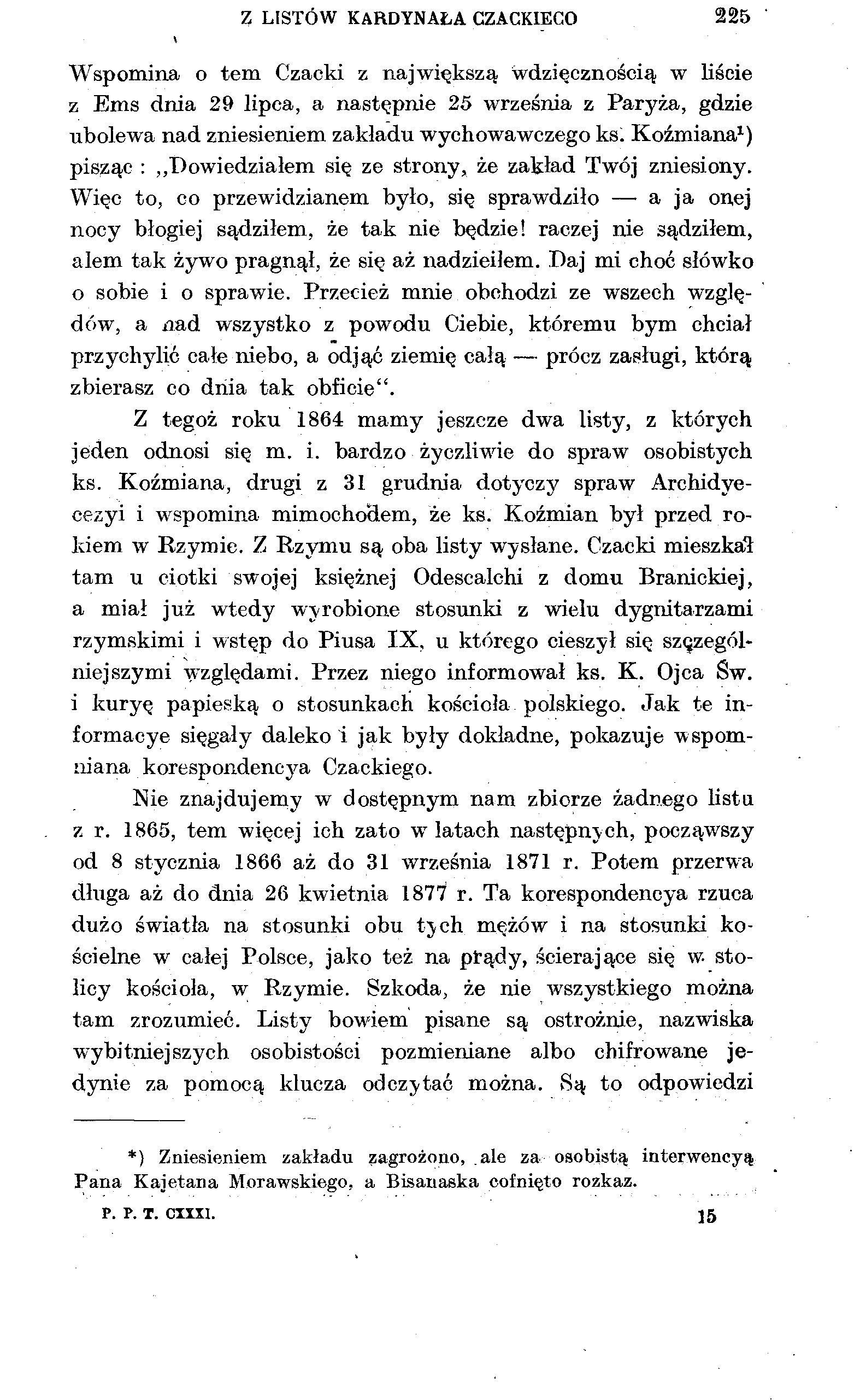 Z LISTÓW KARDYNAŁA CZACKIEGO 225 Wspomina o tem Czacki z największą wdzięcznością w liście z Ems dnia 29 lipca, a następnie 25 września z Paryża, gdzie ubolewa nad zniesieniem zakładu wychowawczego