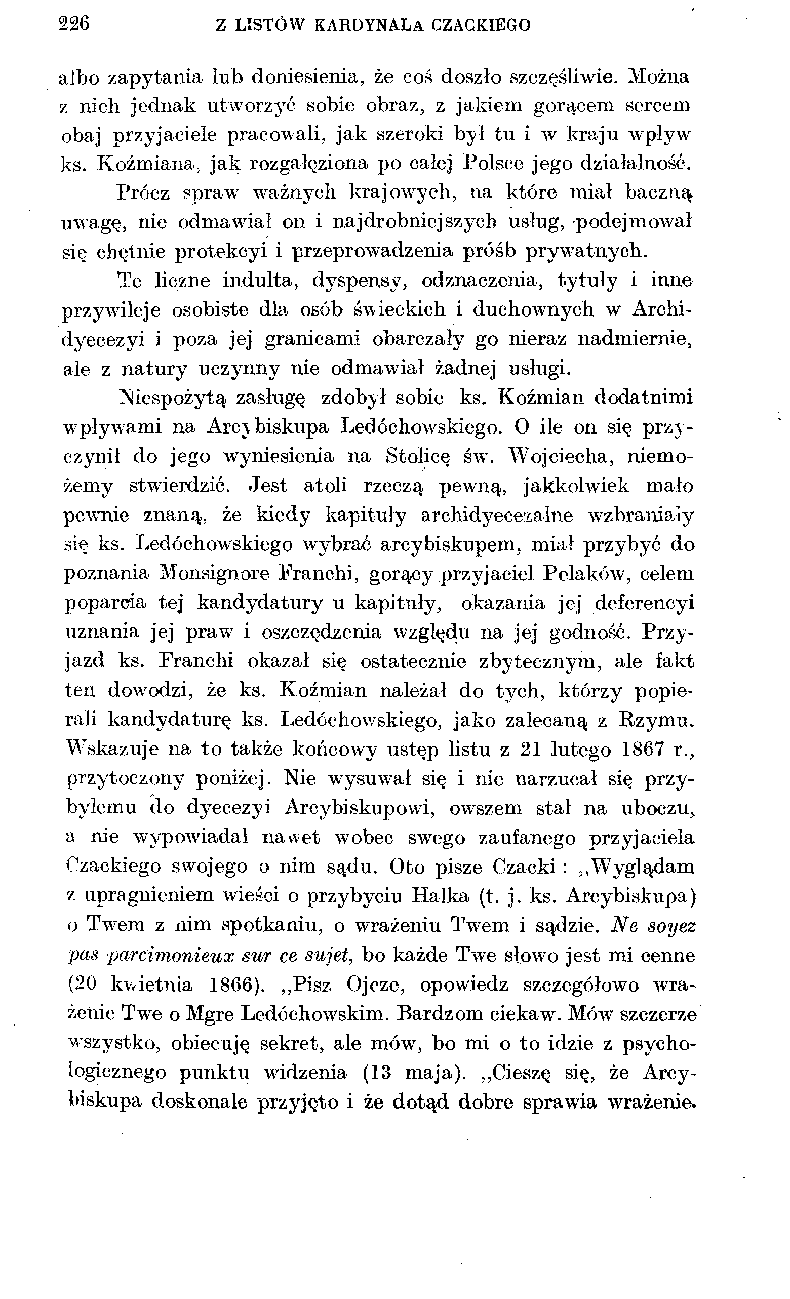 226 Z LISTÓW KARDYNAŁA CZACKIEGO albo zapytania lub doniesienia, że coś doszło szczęśliwie.