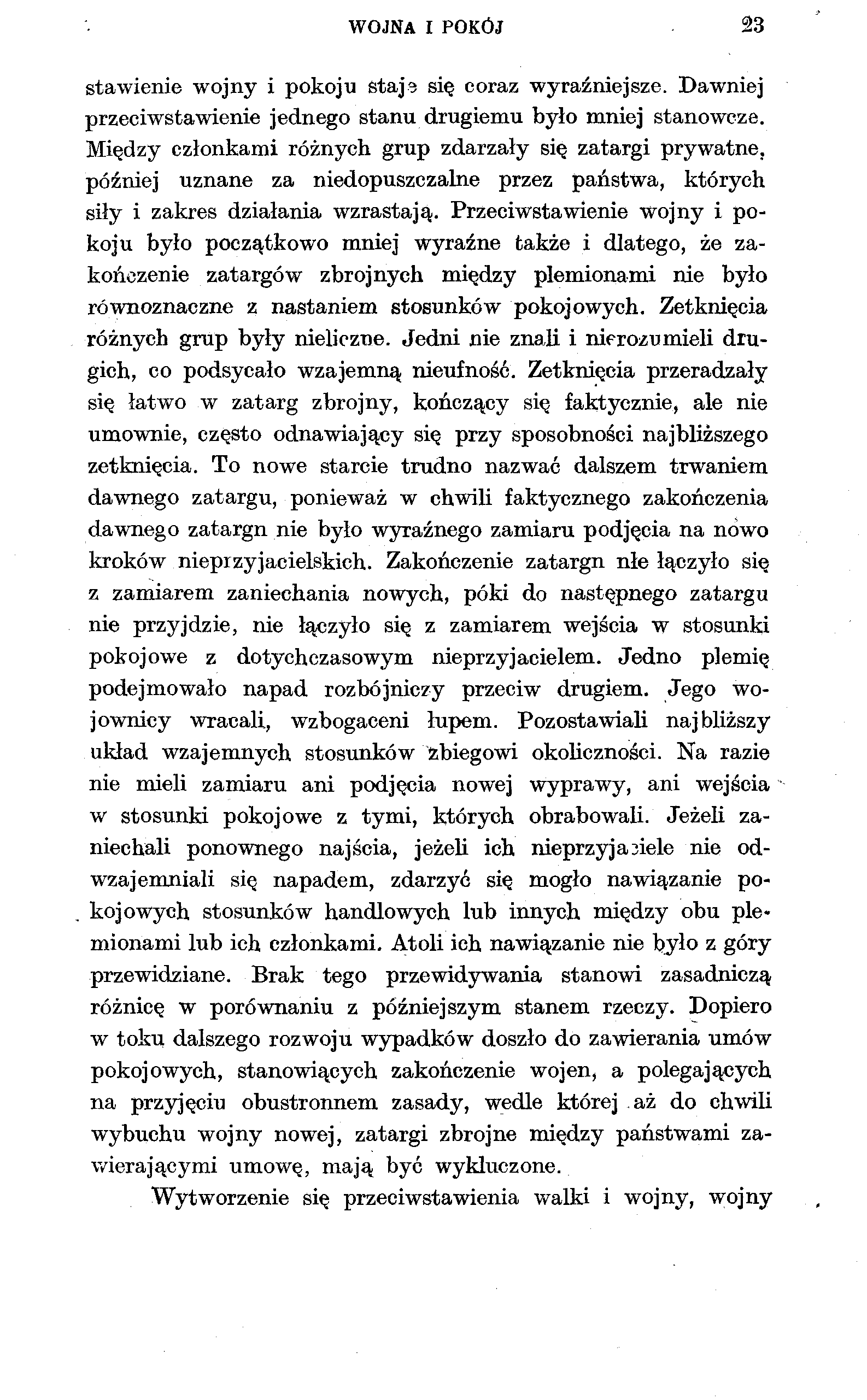 WOJNA I POKÓJ 23 stawienie wojny i pokoju stajs się coraz wyraźniejsze. Dawniej przeciwstawienie jednego stanu drugiemu było mniej stanowcze.