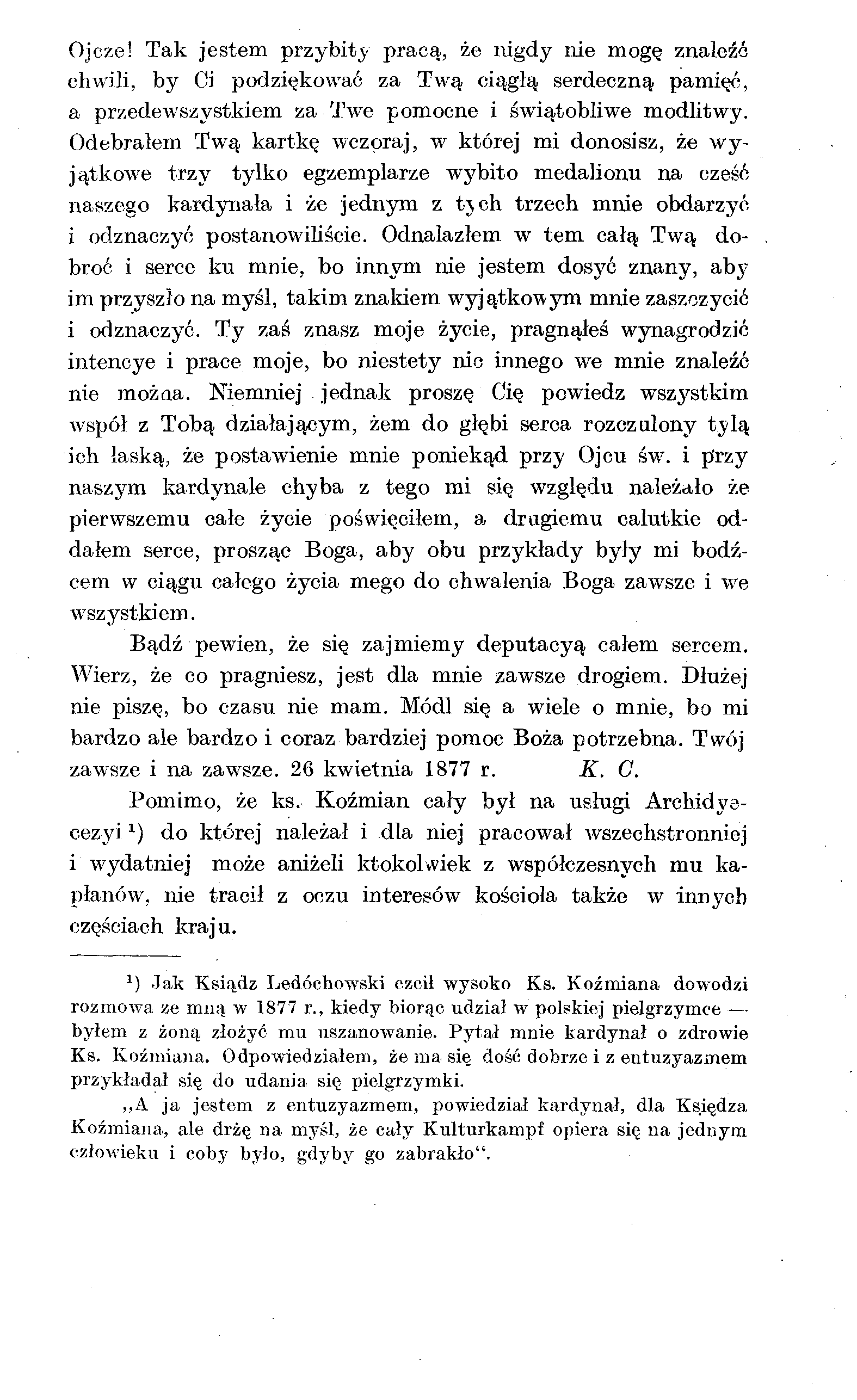 Ojcze! Tak jestem przybity pracą, że nigdy nie mogę znaleźć chwili, by Ci podziękować za Twą ciągłą serdeczną pamięć, a przedewszystkiem za Twe pomocne i świątobliwe modlitwy.