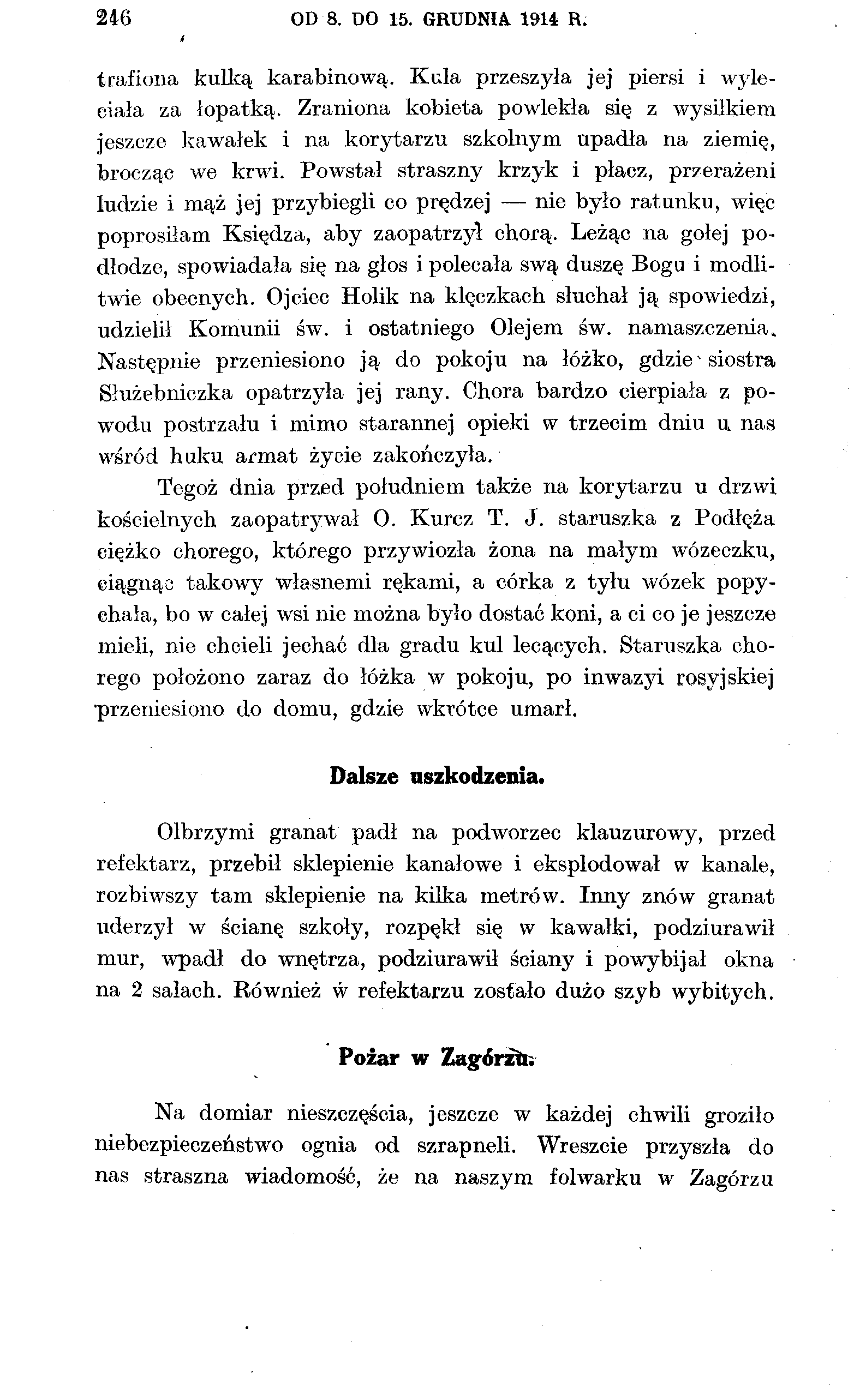 OD 8. DO 15. GRUDNIA 1914 R. trafiona kulką karabinową. Kula przeszyła jej piersi i wyleciała za łopatką.