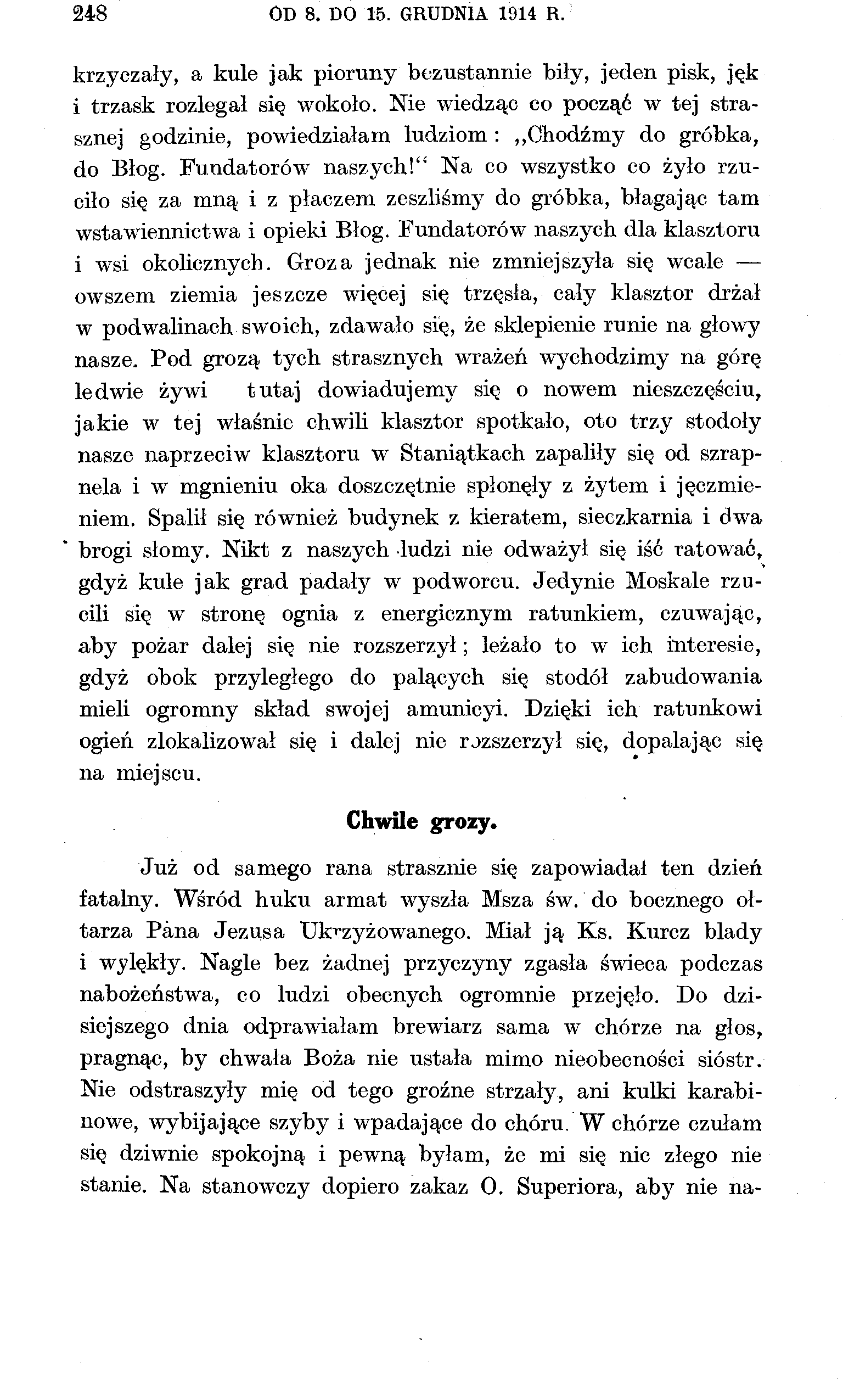 248 OD 8. DO 15. GRUDNIA 1914 R. krzyczały, a kule jak pioruny bezustannie biły, jeden pisk, jęk i trzask rozlegał się wokoło.