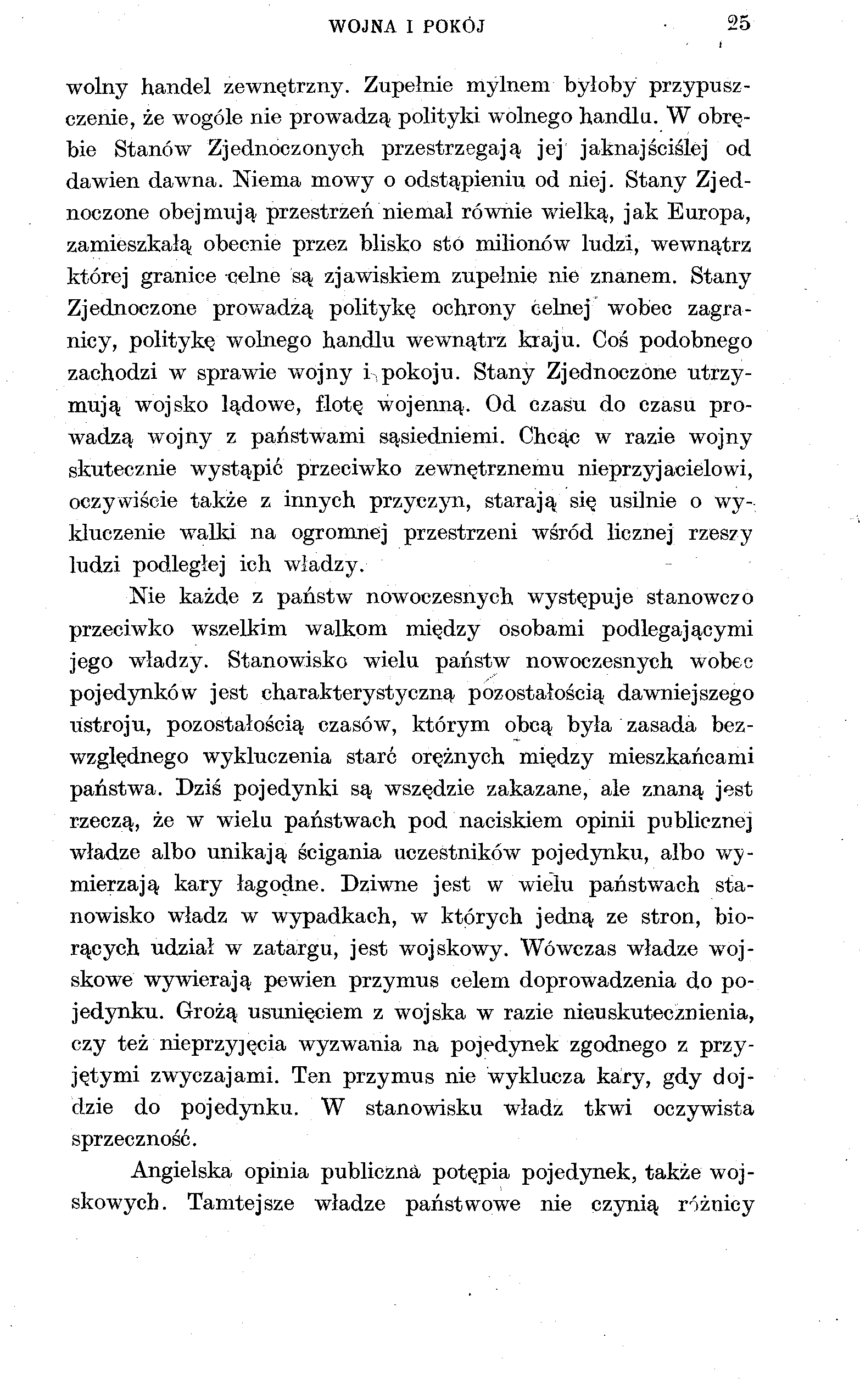 WOJNA I POKÓJ 25 wolny handel zewnętrzny. Zupełnie mylnem byłoby przypuszczenie, że wogóle nie prowadzą polityki wolnego handlu.