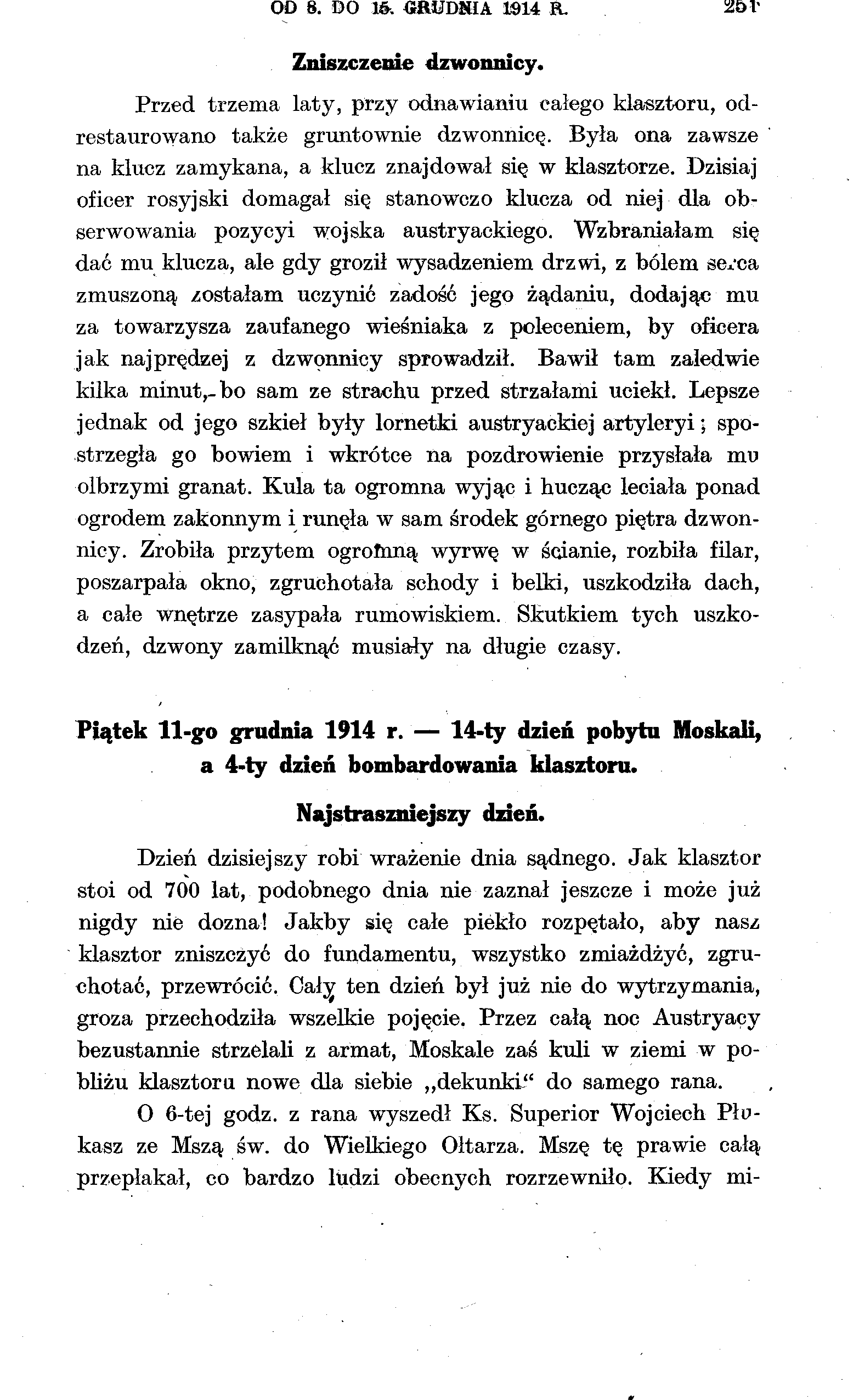OD 8. DO lfr, GRWDKIA 1914 R. 25 V Zniszczenie dzwonnicy. Przed trzema laty, przy odnawianiu całego klasztoru, odrestaurowano także gruntownie dzwonnicę.