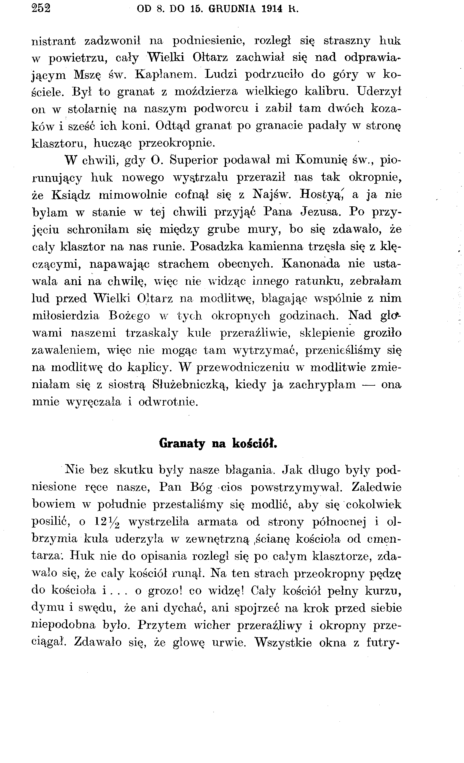 252 OD 8. DO 15. GRUDNIA 1914 R. nistrant zadzwonił na podniesienie, rozległ się straszny huk w powietrzu, cały Wielki Ołtarz zachwiał się nad odprawiającym Mszę św. Kapłanem.