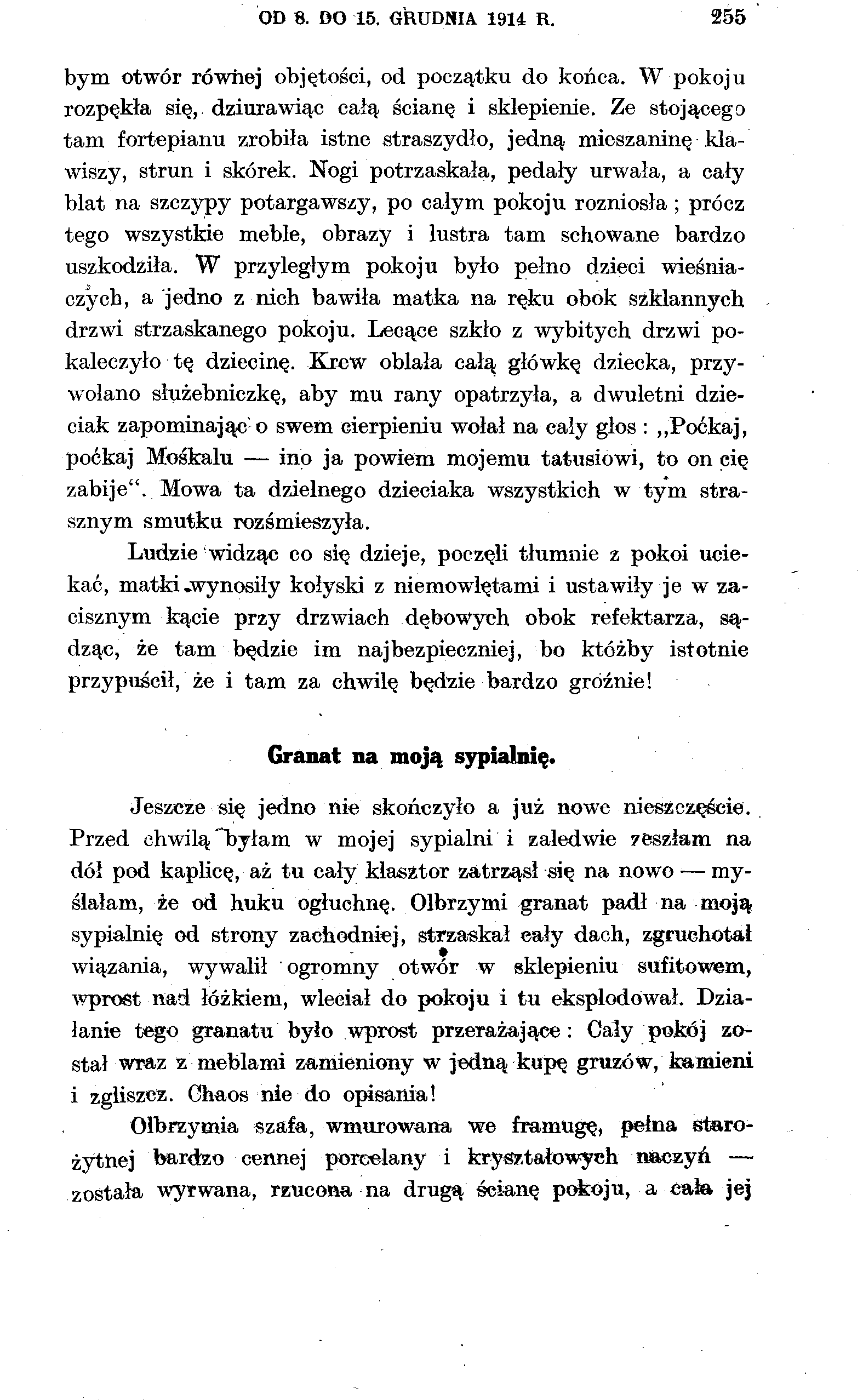 OD 8. DO 15. GRUDNIA 1914 R. 255 bym otwór rówtiej objętości, od początku do końca. W pokoju rozpękła się, dziurawiąc całą ścianę i sklepienie.