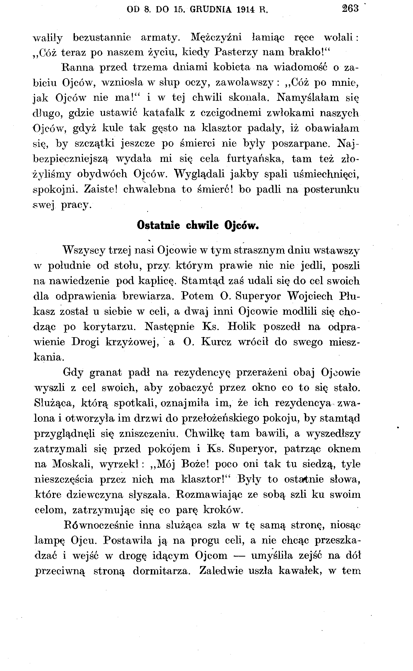 OD 8. DO 15. GRUDNIA 1914 R. 263 waliły bezustannie armaty. Mężczyźni łamiąc ręce wołali: Cóż teraz po naszem życiu, kiedy Pasterzy nam brakło!