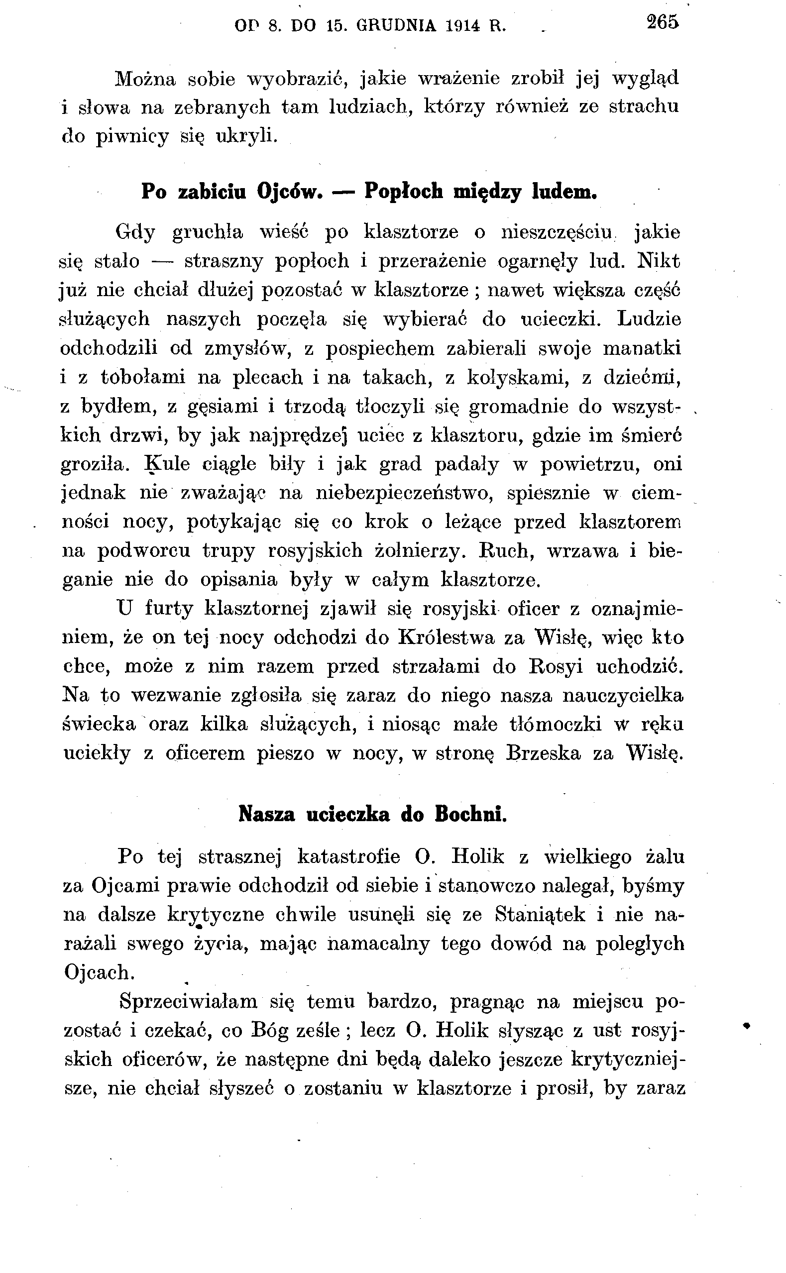 OP 8. DO 15. GRUDNIA 1914 R. 265 Można sobie wyobrazić, jakie wrażenie zrobił jej wygląd i słowa na zebranych tam ludziach, którzy również ze strachu do piwnicy się ukryli. Po zabiciu Ojców.