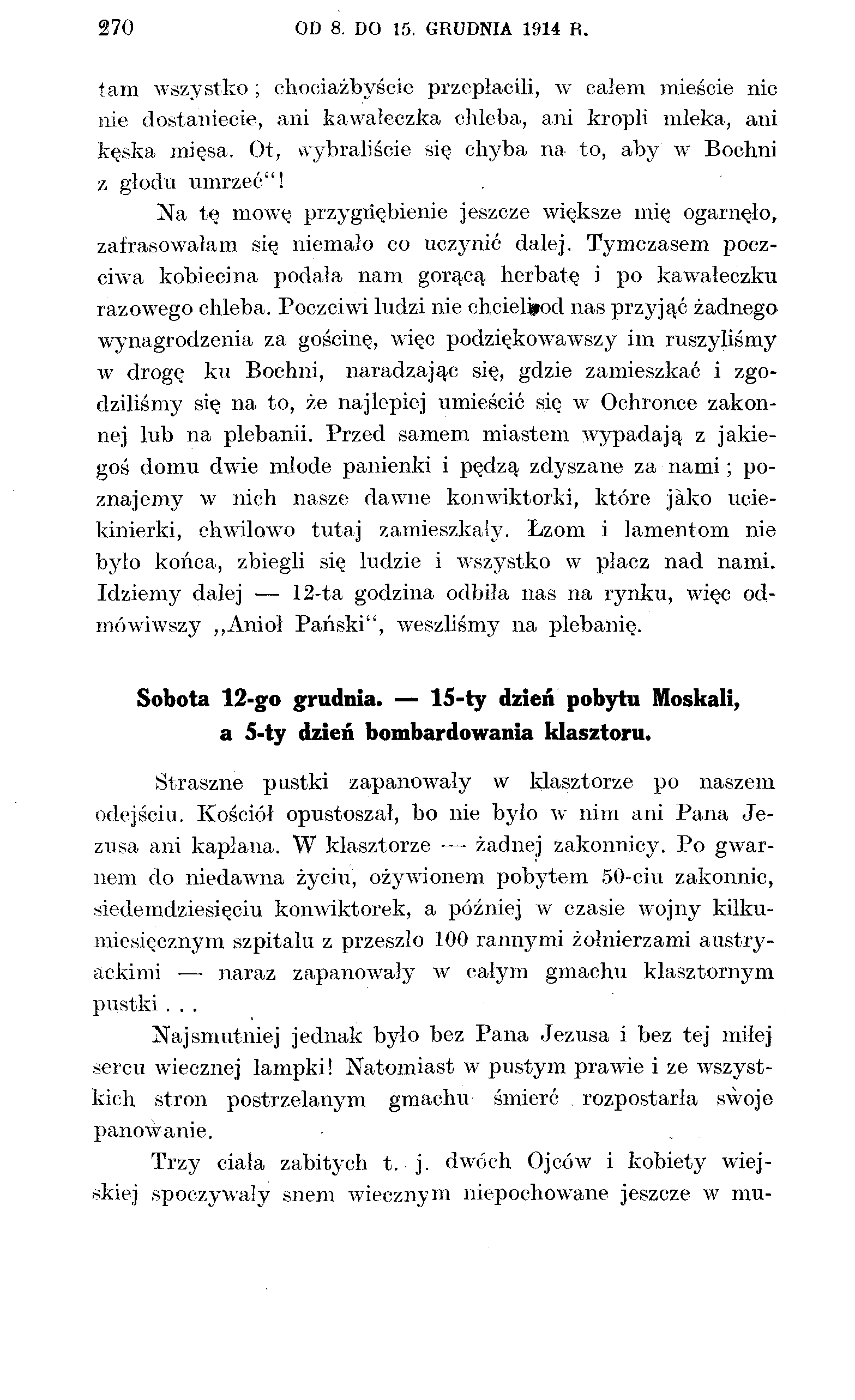270 OD 8. DO 15. GRUDNIA 1914 R. tam wszystko ; chociazbyście przepłacili, w całem mieście nic nie dostaniecie, ani kawałeczka chleba, ani kropli mleka, ani kęska mięsa.
