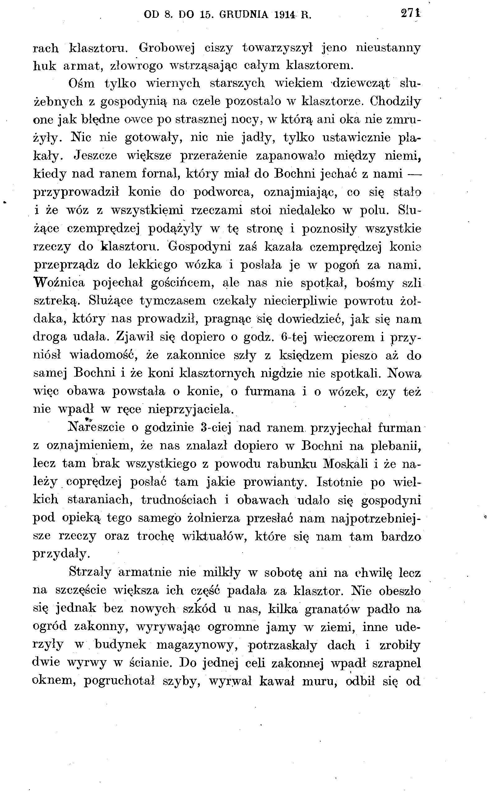 OD 8. DO 15. GRUDNIA 1914 R. 271 raeh klasztoru. Grobowej ciszy towarzyszył jeno nieustanny huk armat, złowrogo wstrząsając całym klasztorem.