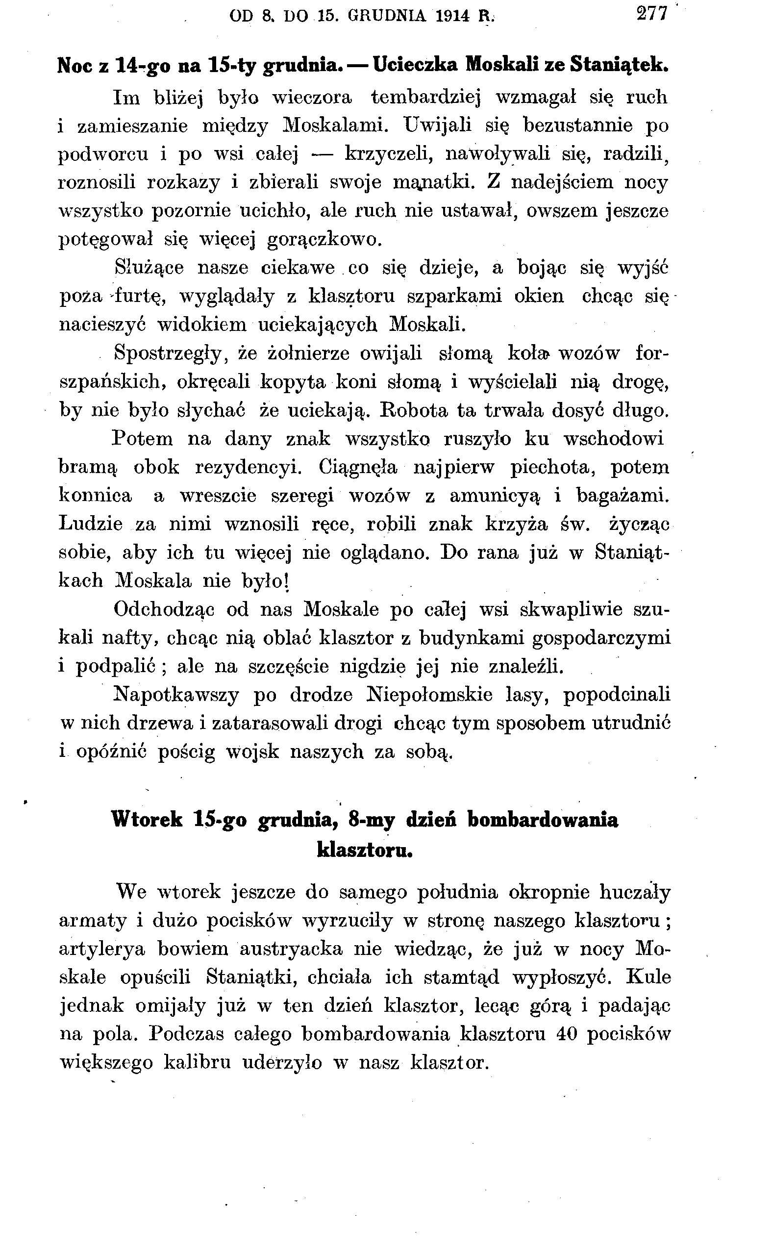 OD 8. DO 15. GRUDNIA 1914 R. 277 Noc z 14-go na 15-ty grudnia. Ucieczka Moskali ze Staniątek. Im bliżej było wieczora tembardziej wzmagał się ruch i zamieszanie między Moskalami.