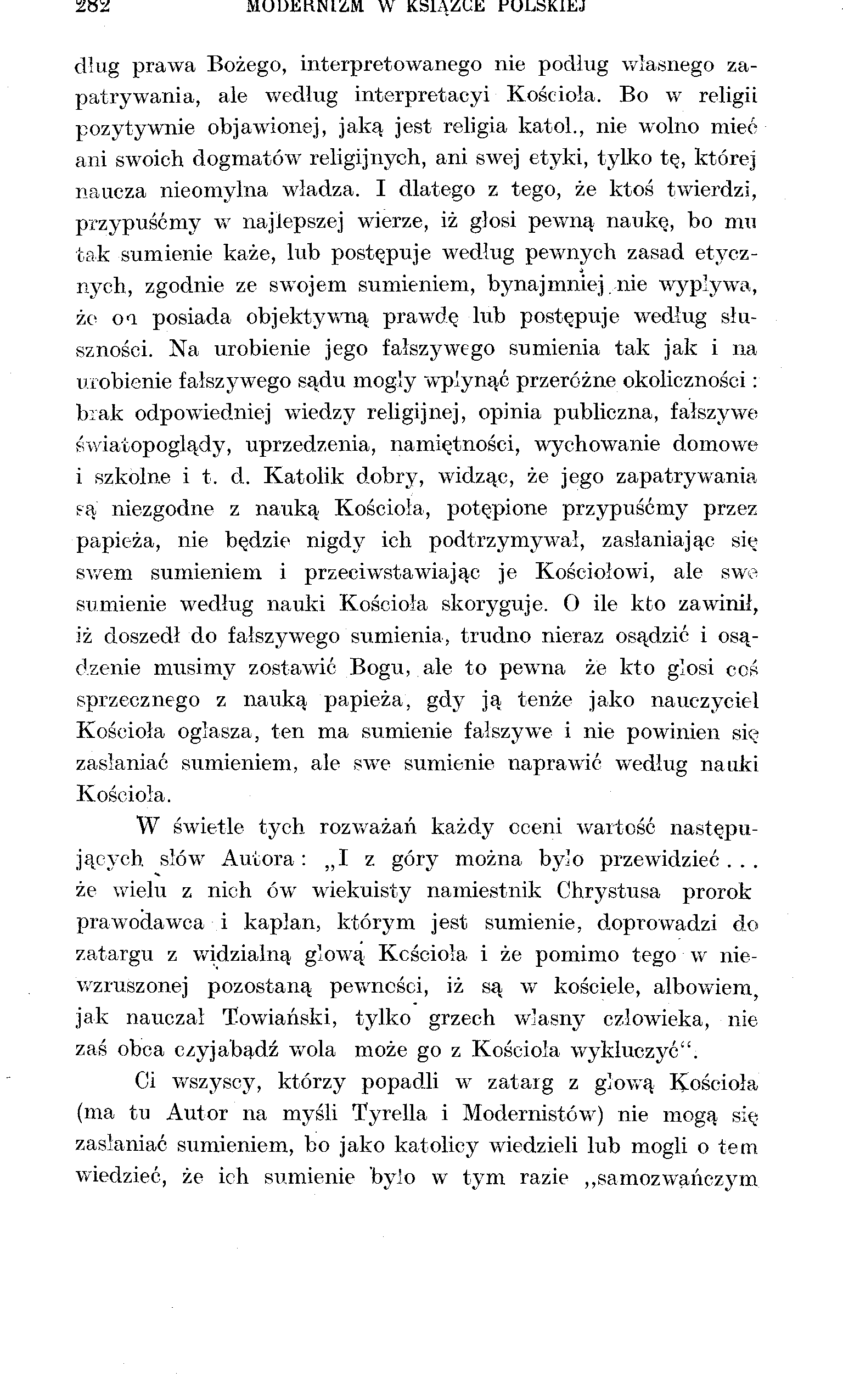 Z»2 MODKKNLiiM. W KS1ĄZUE rolskiej dług prawa Bożego, interpretowanego nie podług własnego zapatrywania, ale według interpretacyi Kościoła. Bo w religii pozytywnie objawionej, jaką jest religia katol.