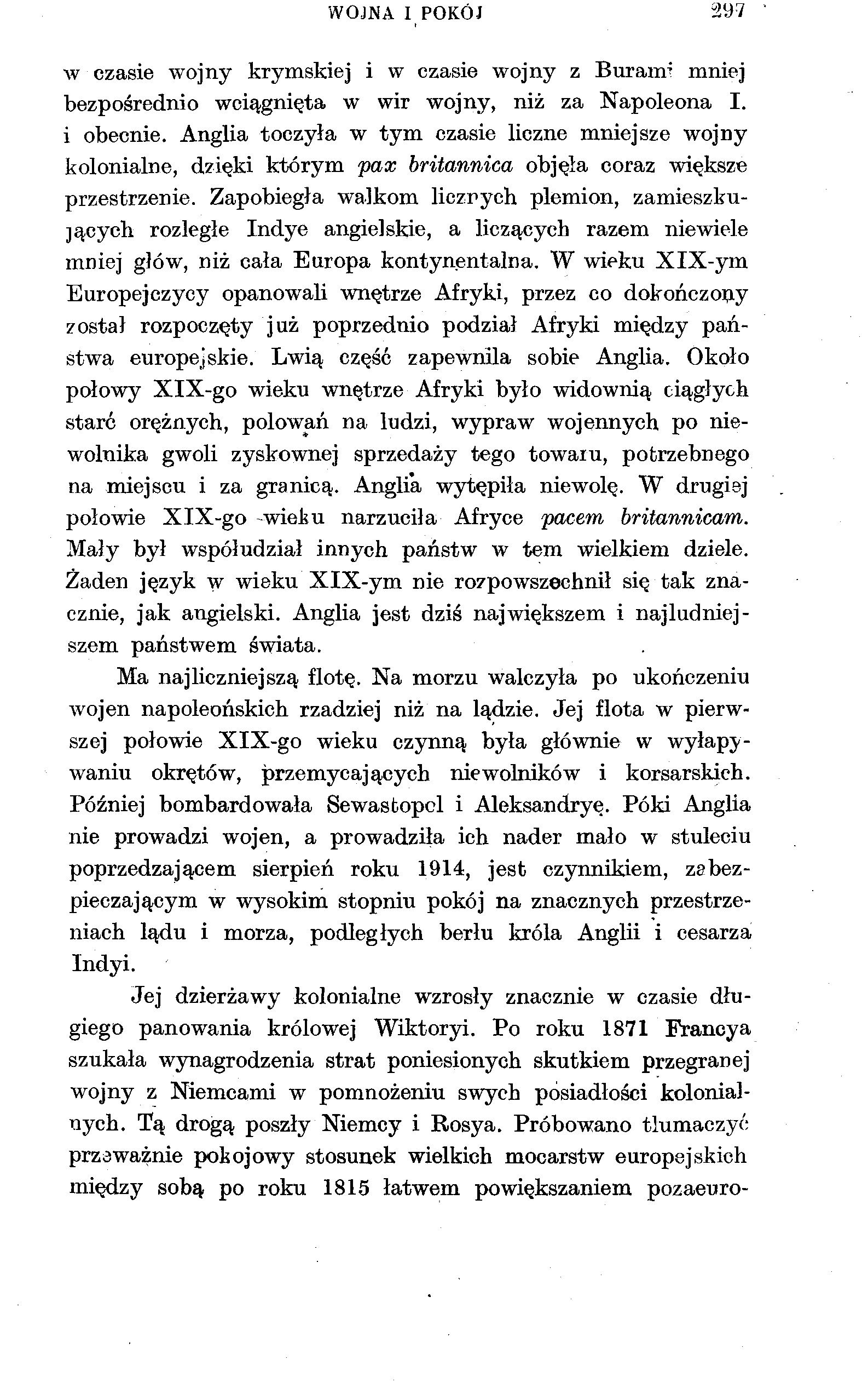 WOJNA I POKÓJ 297 w czasie wojny krymskiej i w czasie wojny z Burami mniej bezpośrednio wciągnięta w wir wojny, niż za Napoleona I. i obecnie.