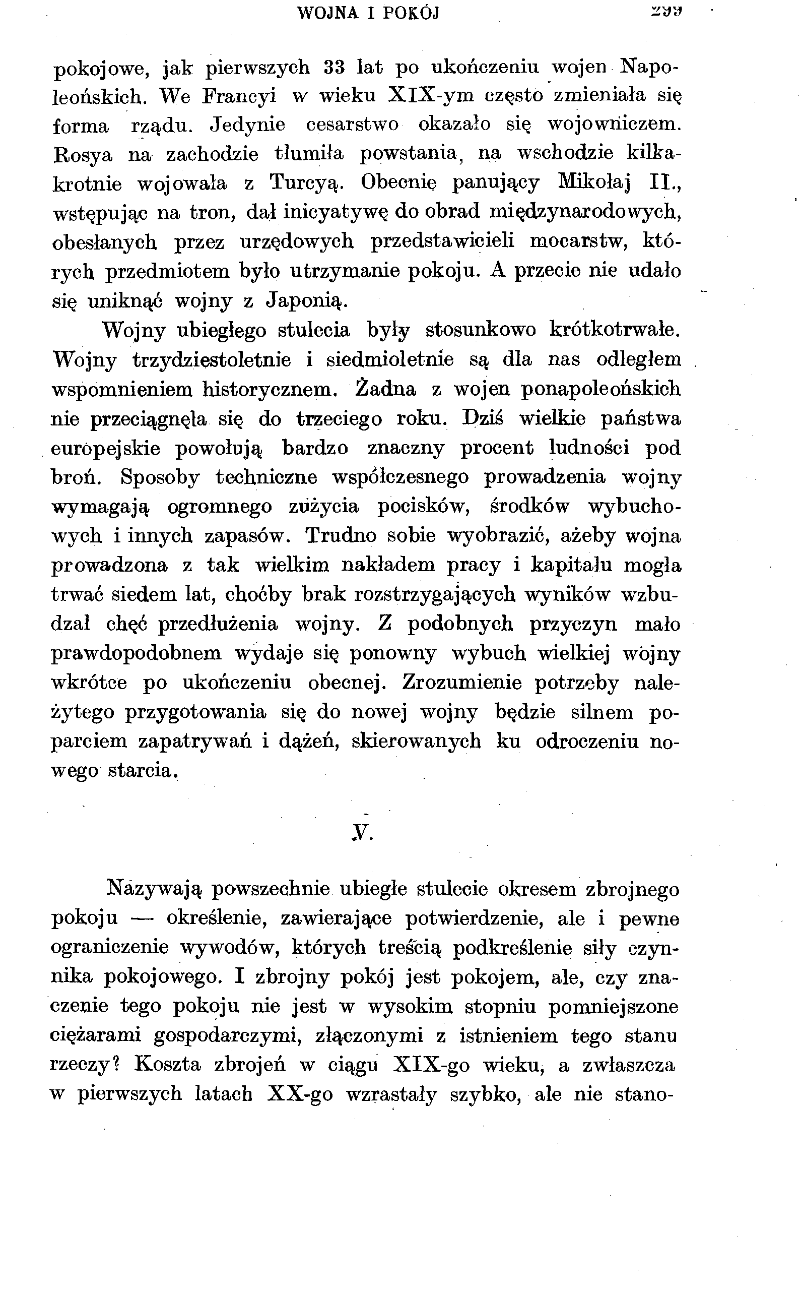 WOJNA I POKÓJ pokojowe, jak pierwszych 33 lat po ukończeniu wojen Napoleońskich. We Francyi w wieku XlX-ym często zmieniała się forma rządu. Jedynie cesarstwo okazało się wojowriiczem.