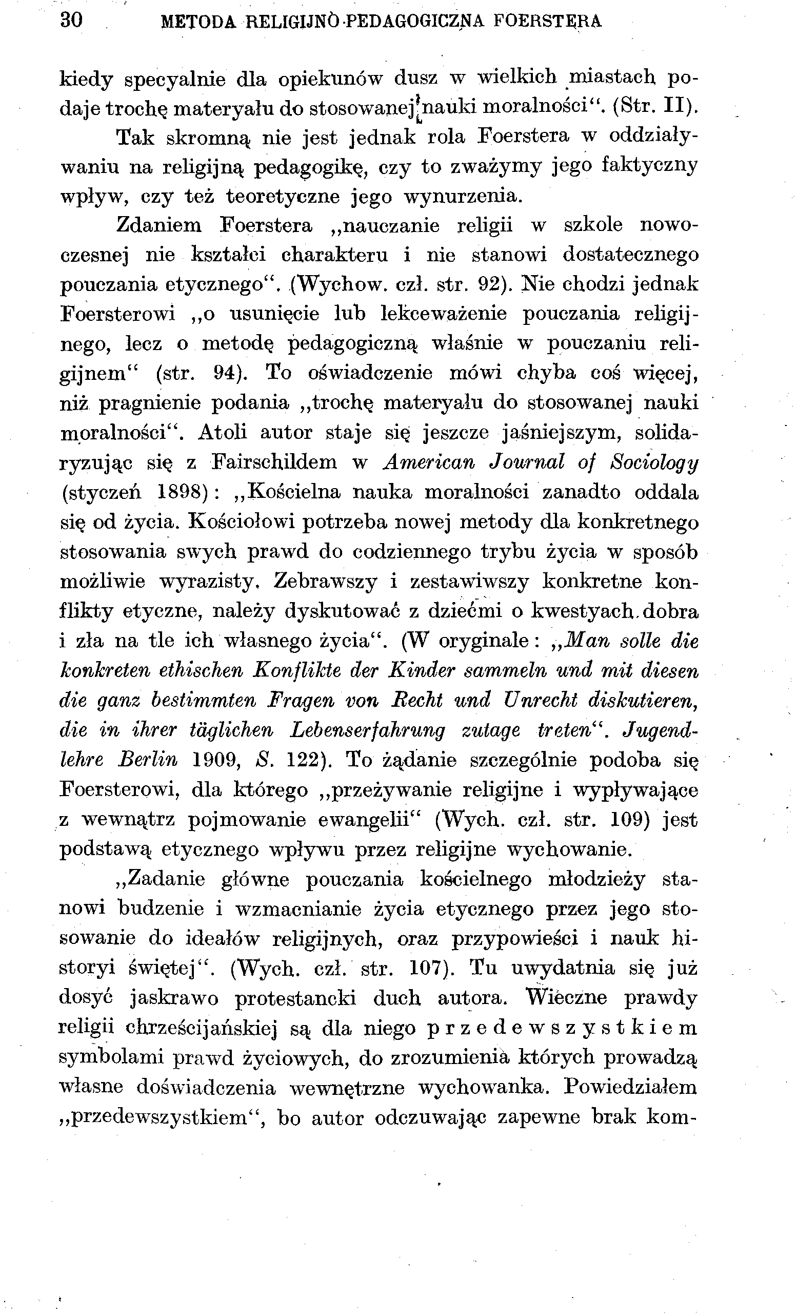30 METODA RELIGIJNO PEDAGOGICZNA FOERSTERA kiedy specyalnie dla opiekunów dusz w wielkich miastach podaje trochę materyału do stosowanej [nauki moralności". (Str. II).