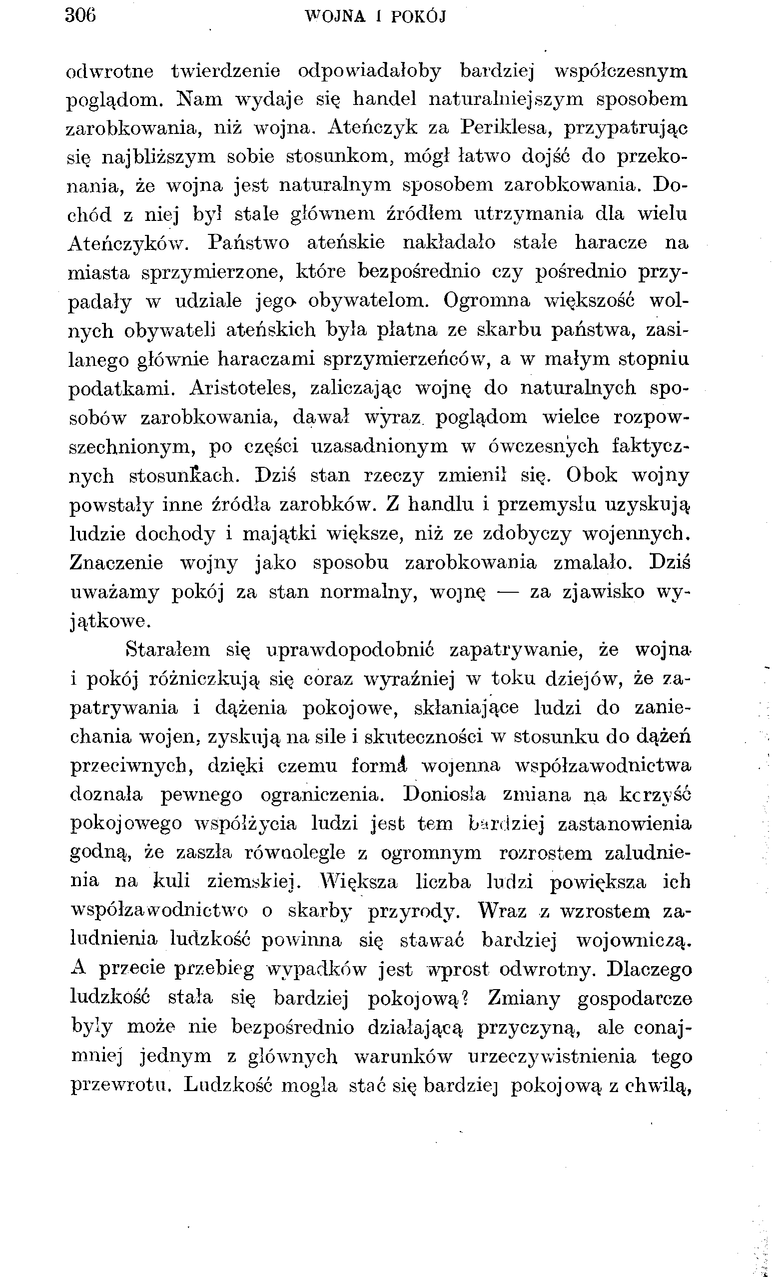 306 WOJNA I POKÓJ odwrotne twierdzenie odpowiadałoby bardziej współczesnym poglądom. Nam wydaje się handel naturalniejszym sposobem zarobkowania, niż wojna.