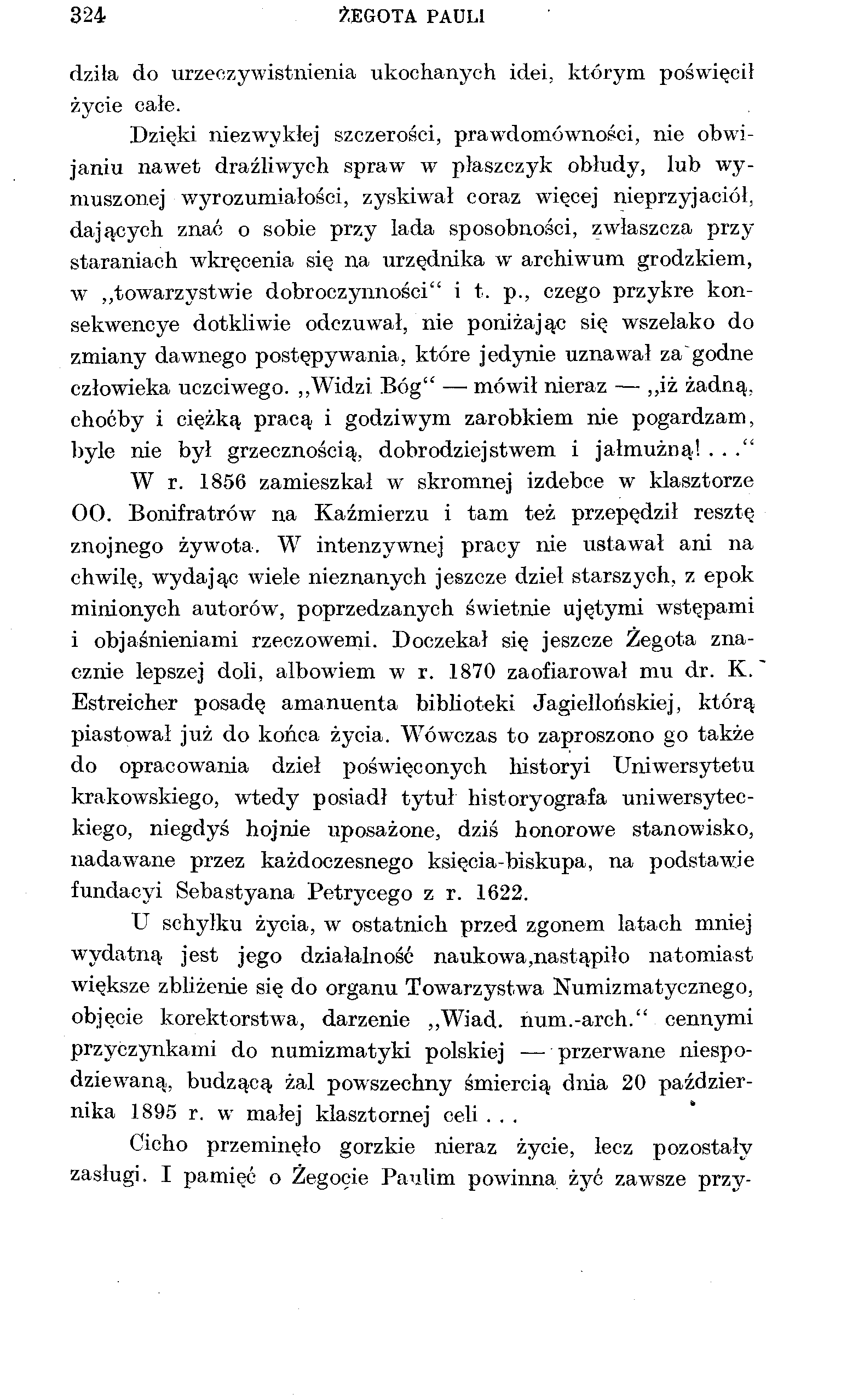 324 ŻEGOTA PAULI dziła do urzeczywistnienia ukochanych idei, którym poświęcił życie całe.